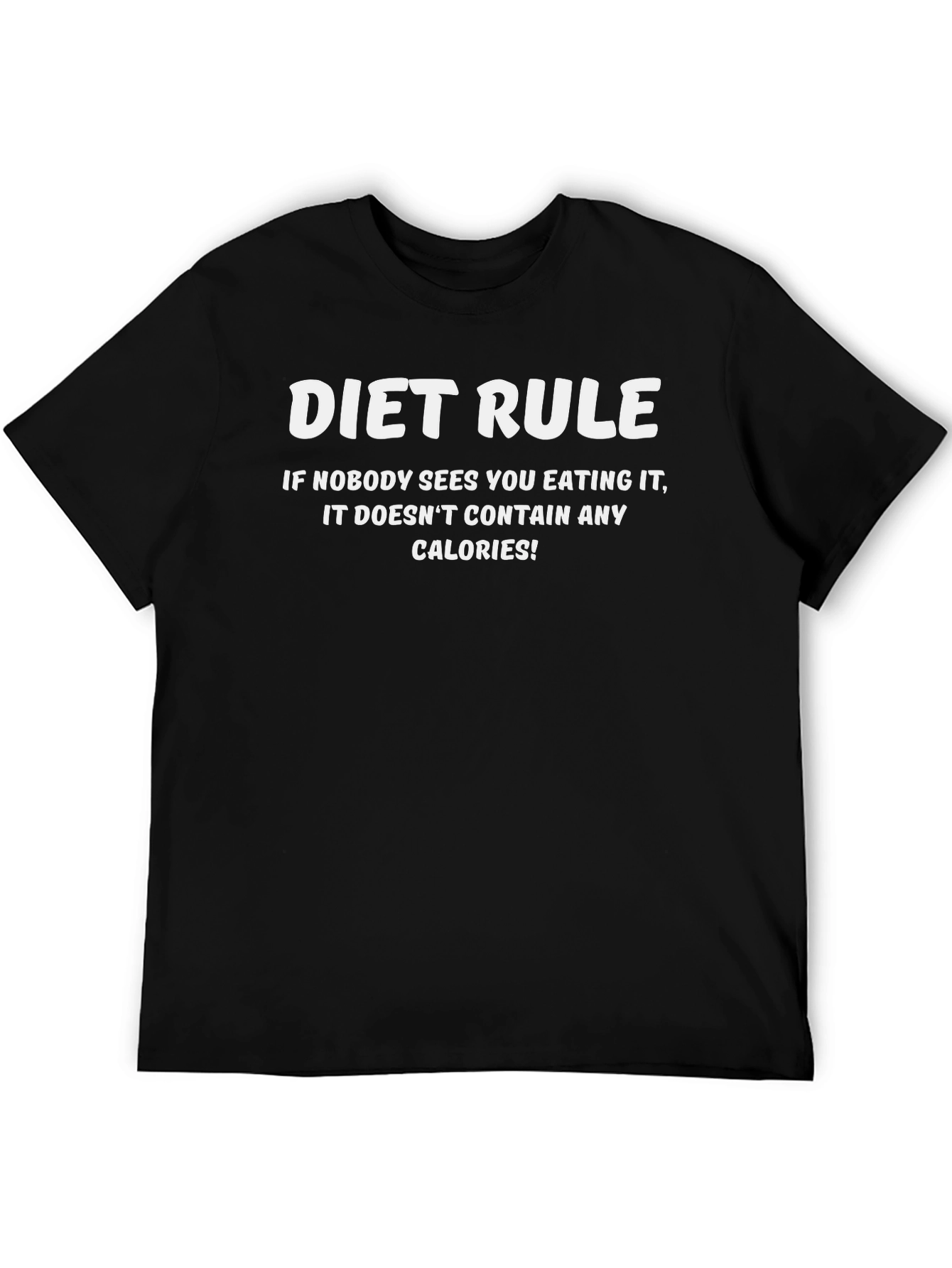 Diet Rule T-Shirt - Nobody Sees No Calories!