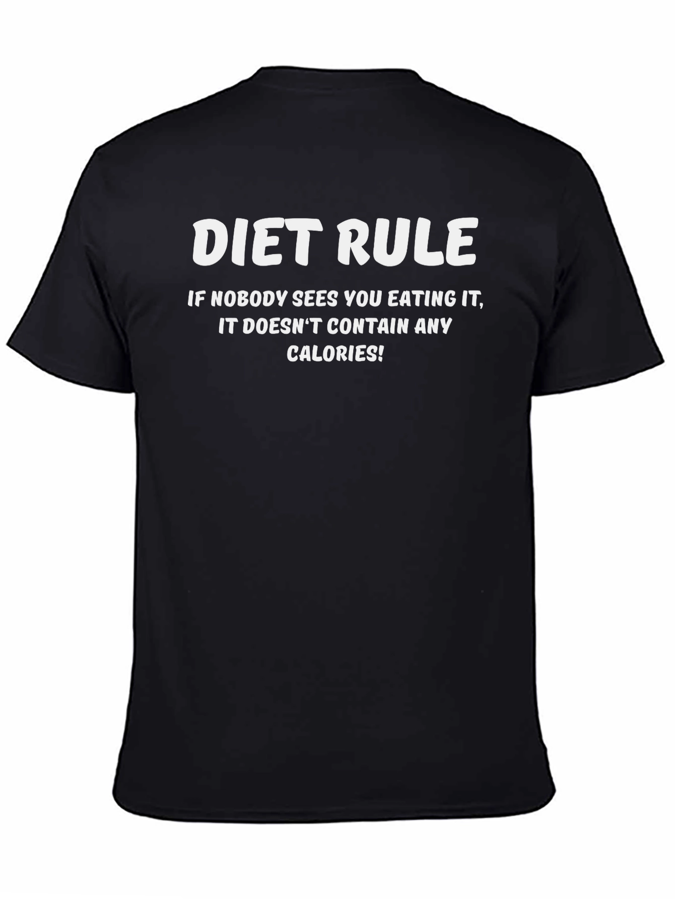 Diet Rule T-Shirt - Nobody Sees No Calories!