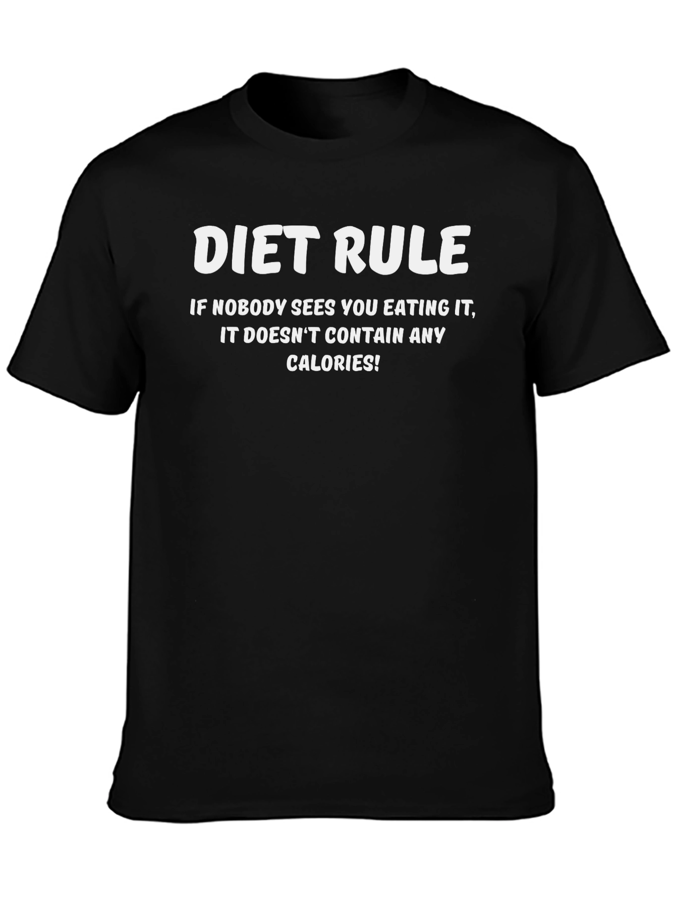 Diet Rule T-Shirt - Nobody Sees No Calories!
