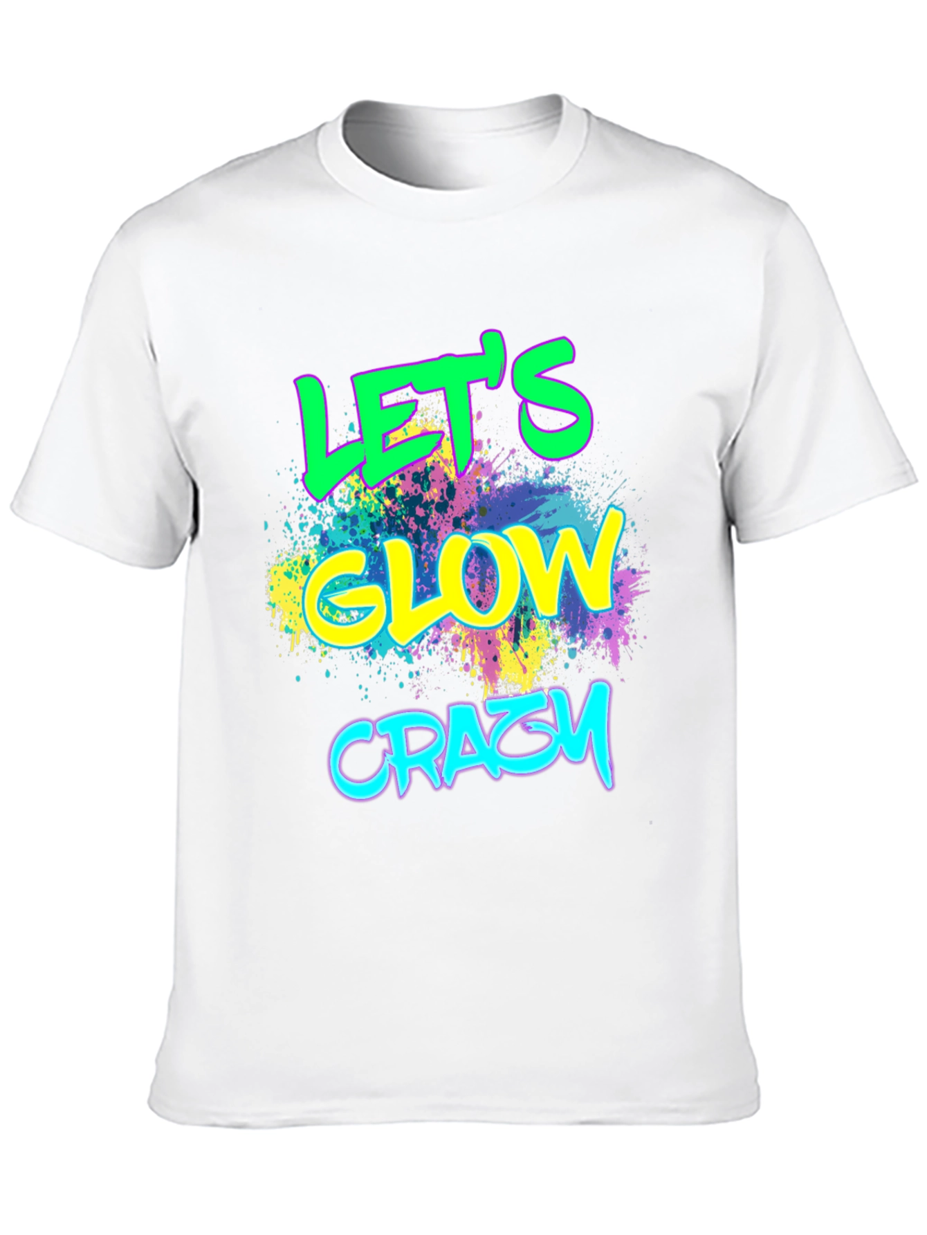 Lets Glow Crazy T-Shirt