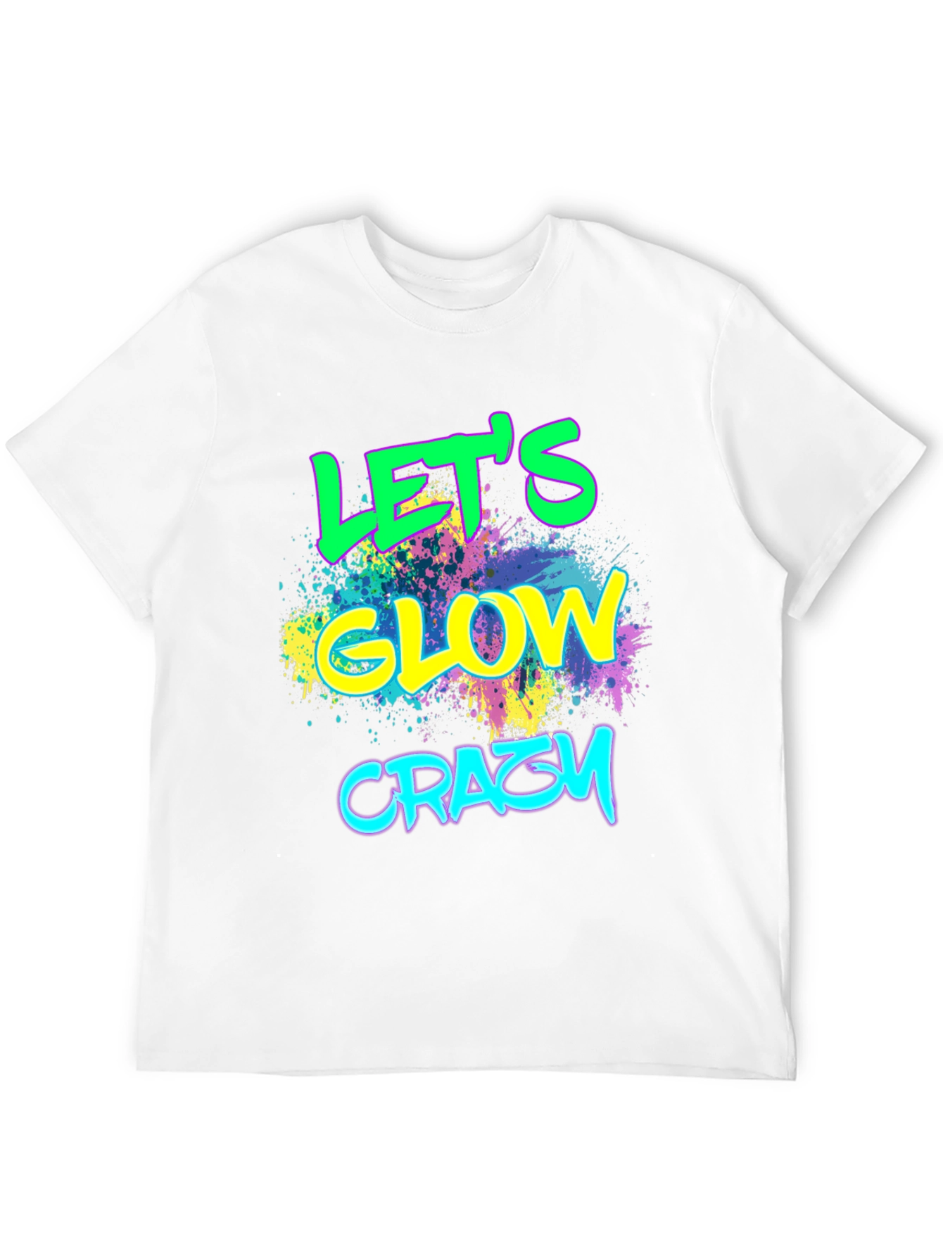 Lets Glow Crazy T-Shirt