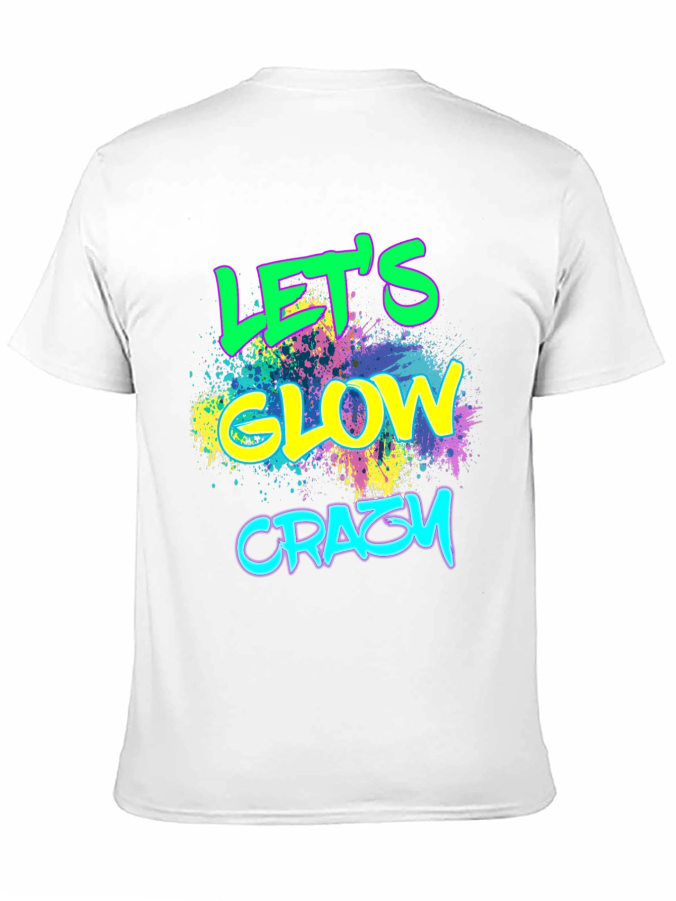 Lets Glow Crazy T-Shirt