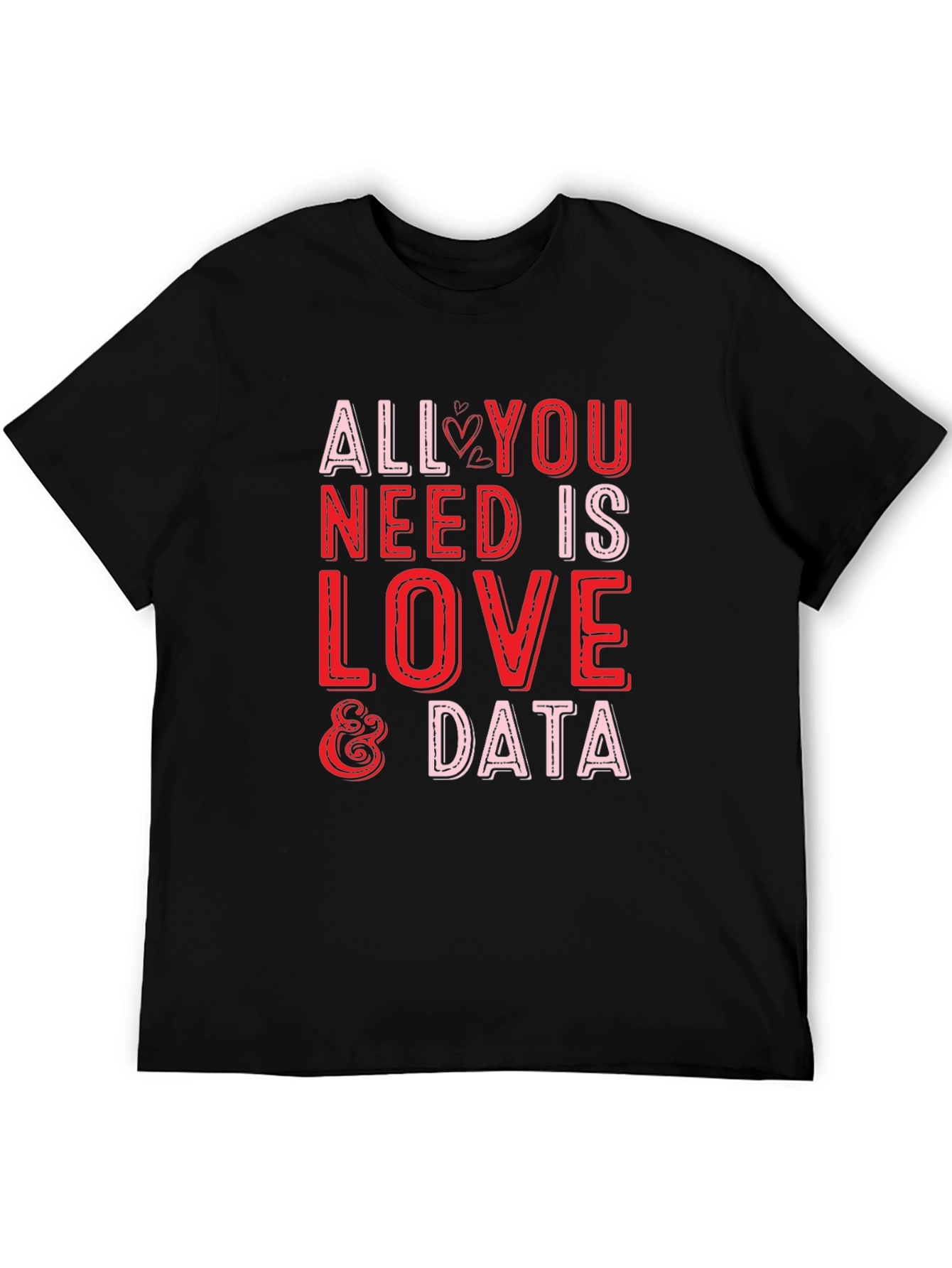 All You Need is Love & Data T-Shirt