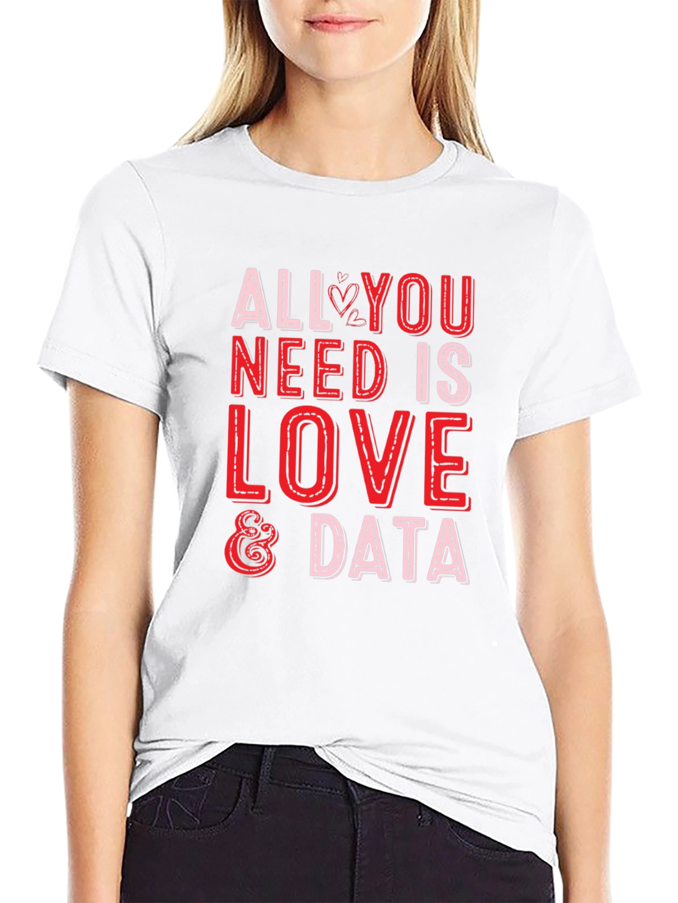 All You Need is Love & Data T-Shirt