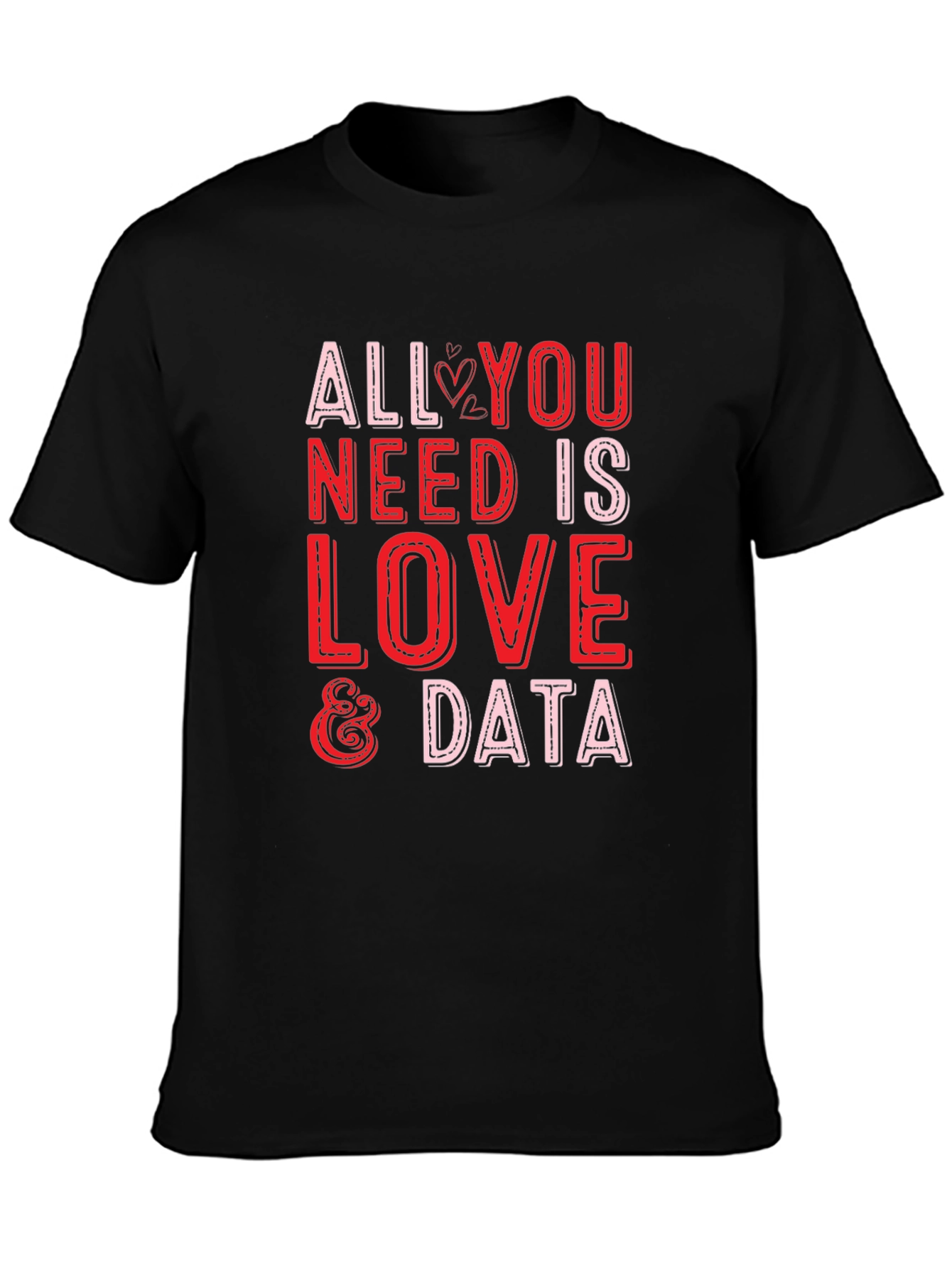 All You Need is Love & Data T-Shirt