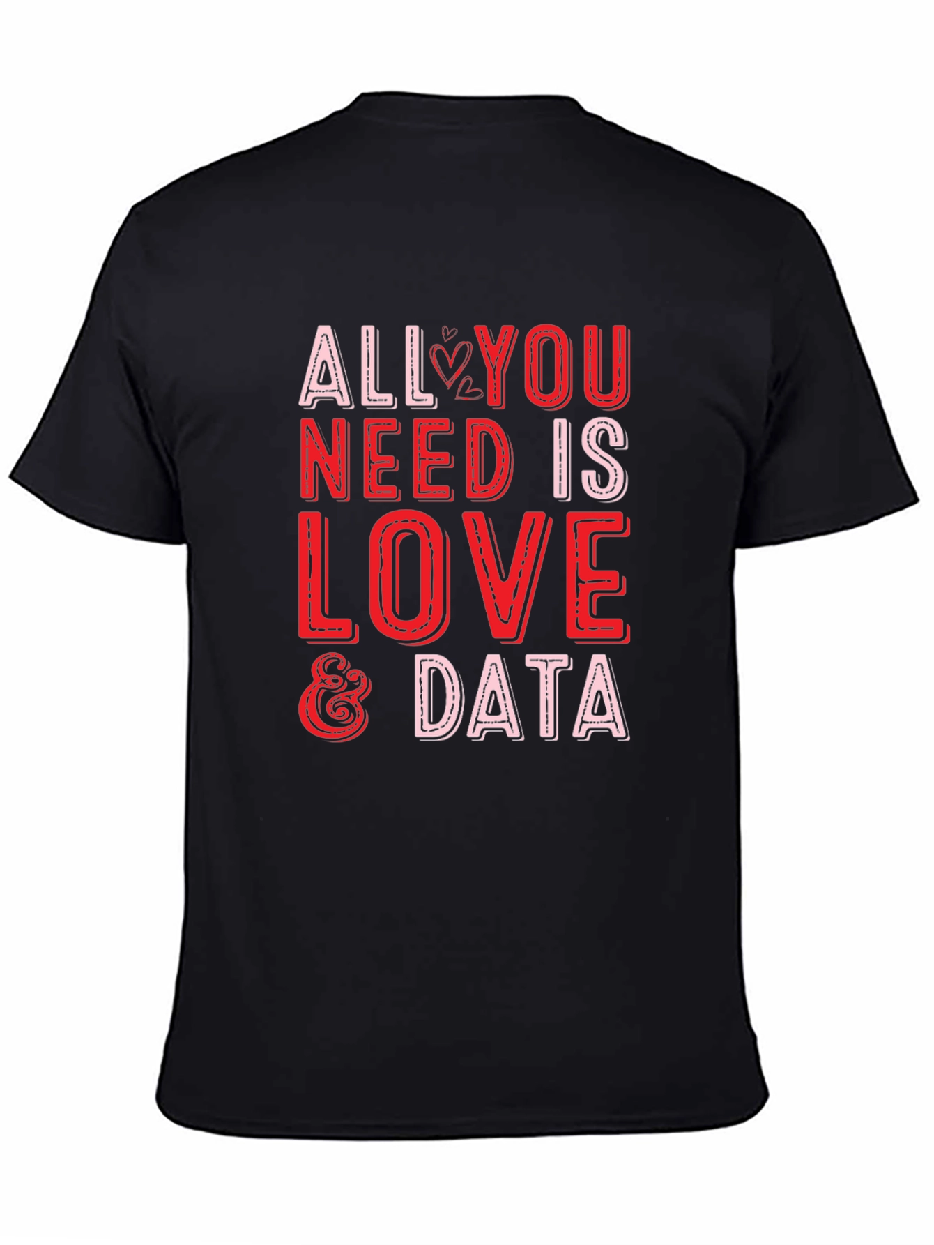 All You Need is Love & Data T-Shirt