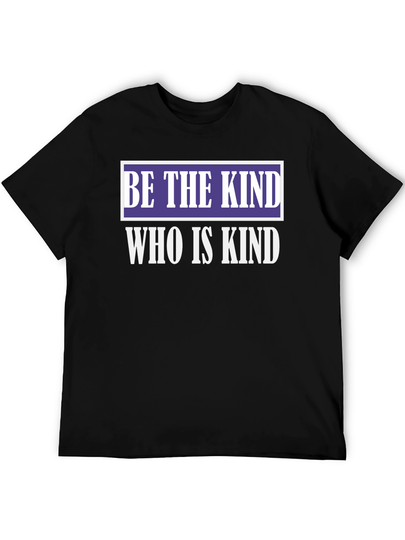 Be The Kind T-Shirt - Inspirational Kindness Quote Tee