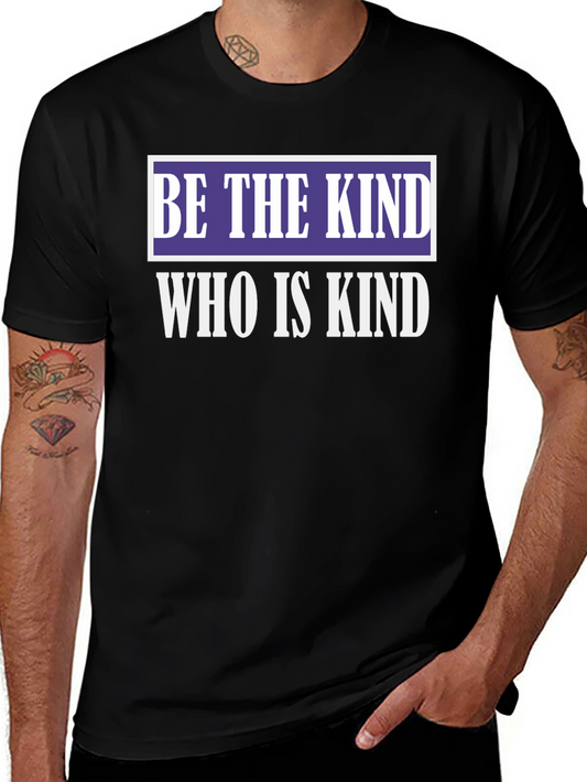Be The Kind T-Shirt - Inspirational Kindness Quote Tee