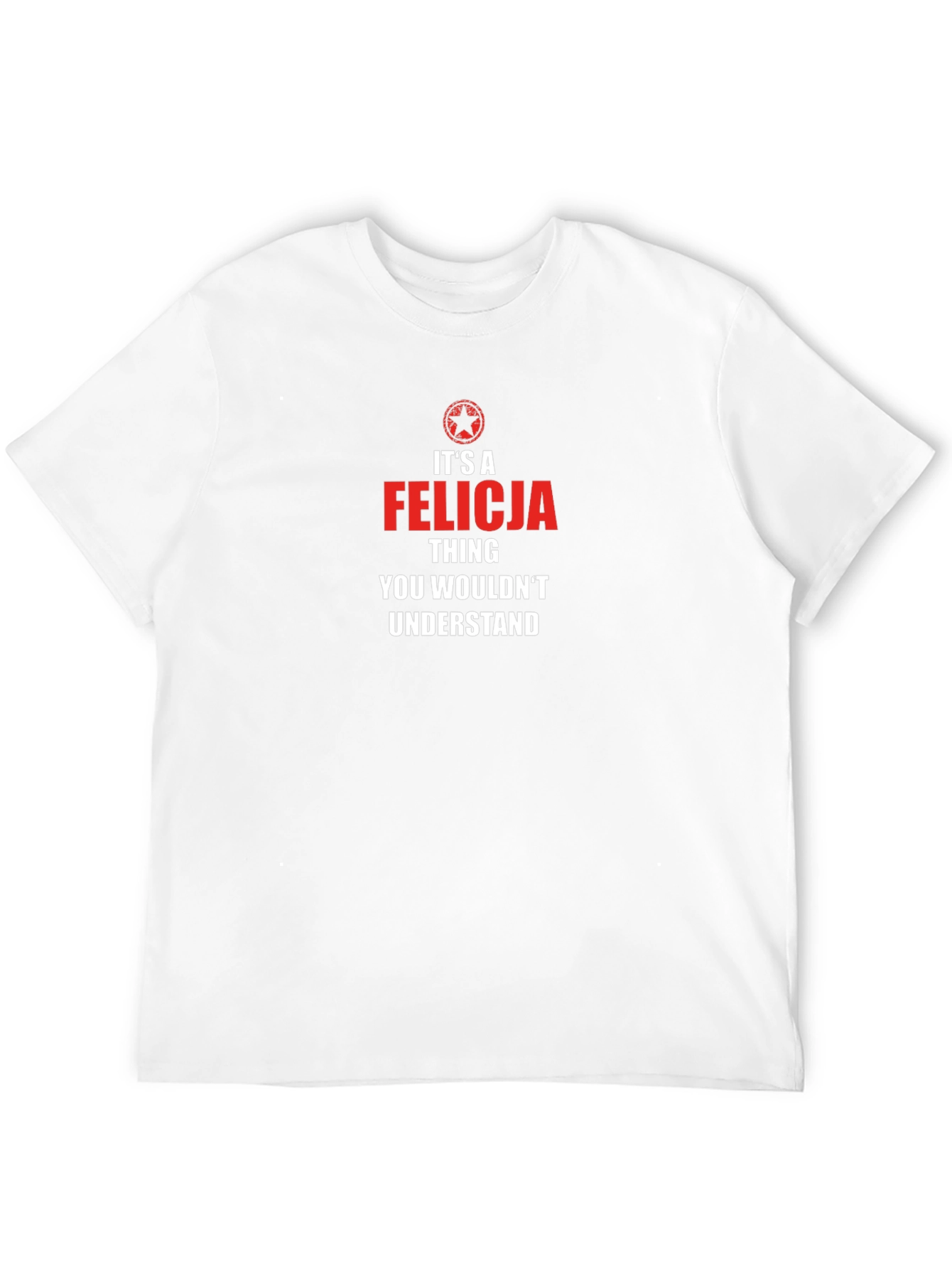 Felicia Thing You Wouldnt Understand T-Shirt