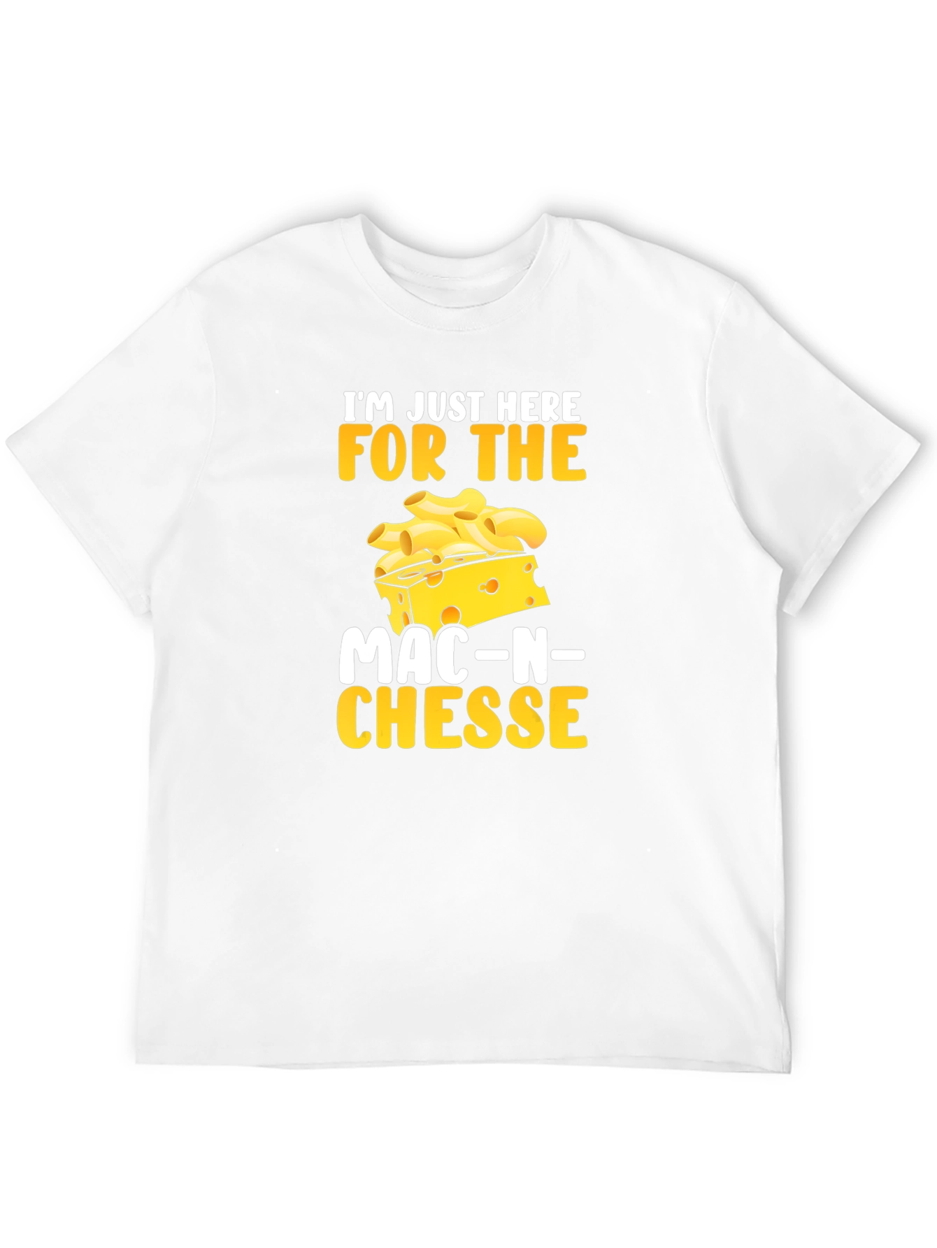 Mac-N-Cheese Lover T-Shirt: Just Here For the Food!