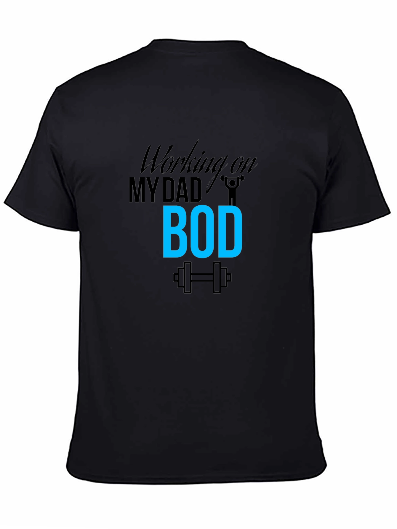Working on My Dad Bod T-Shirt