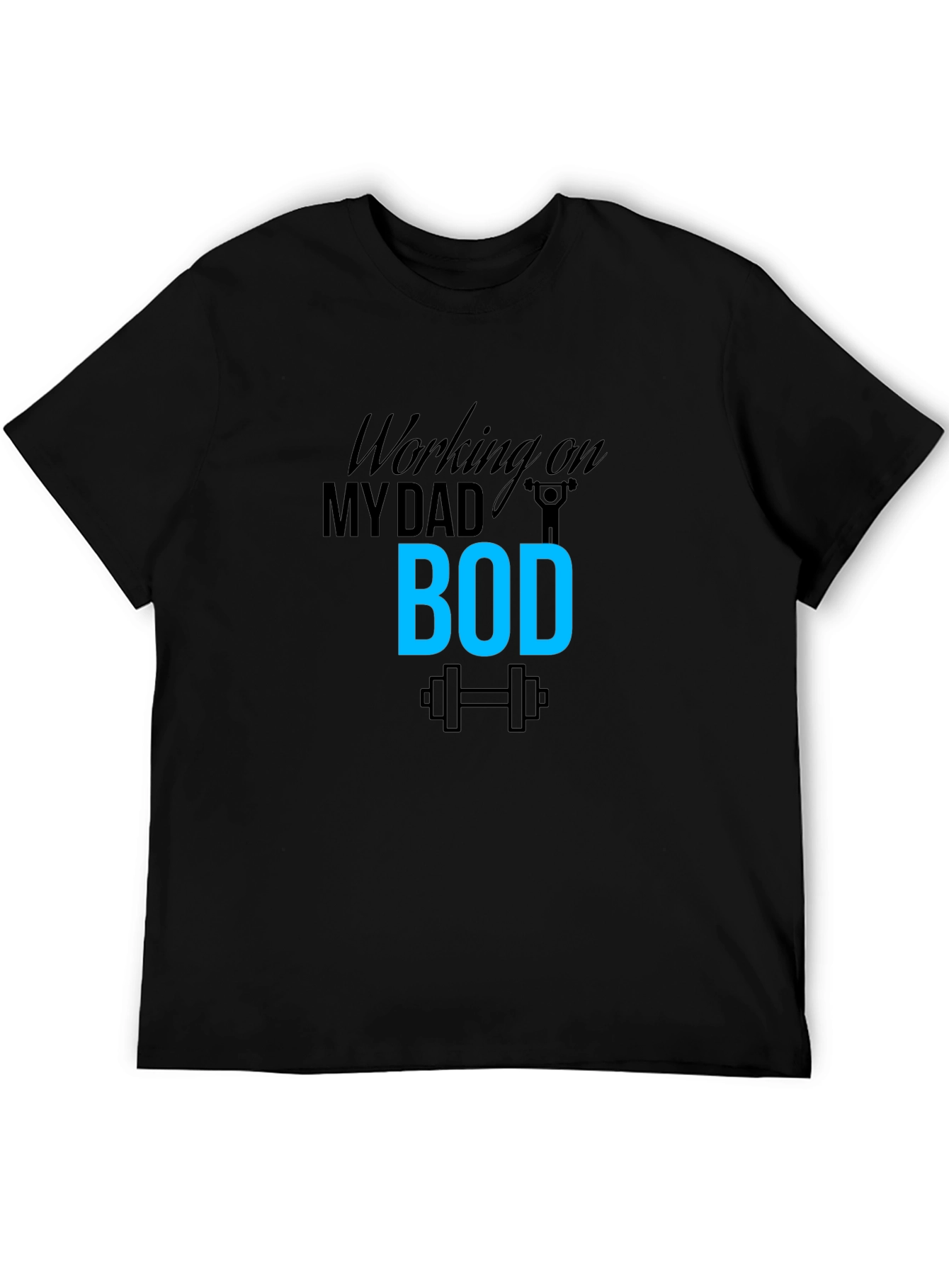Working on My Dad Bod T-Shirt