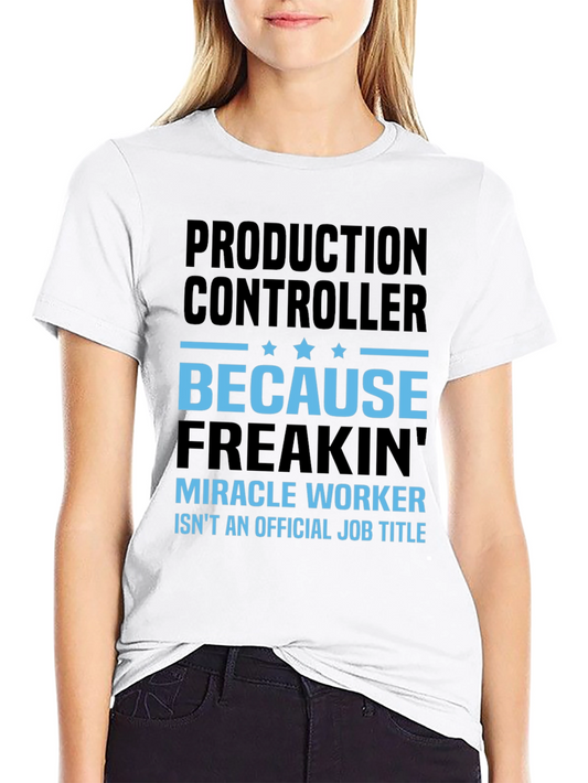 Production Controller Miracle Worker T-Shirt