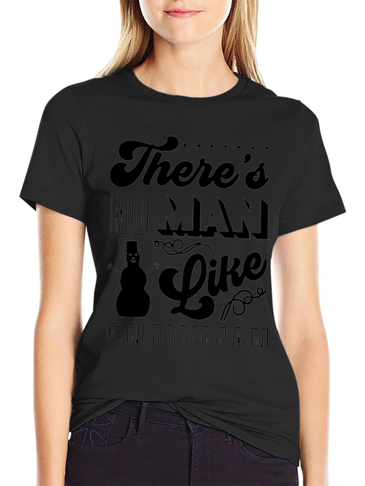 Funny Snowman T-Shirt - Theres No Man Like Snowman Black Tee