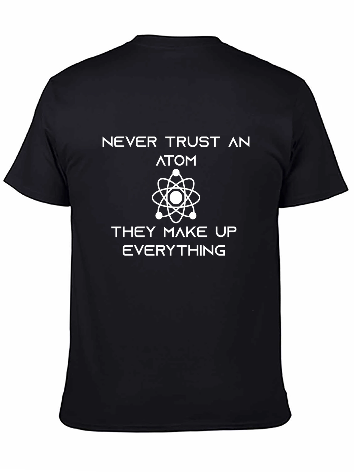 Never Trust An Atom T-Shirt - Funny Science Tee
