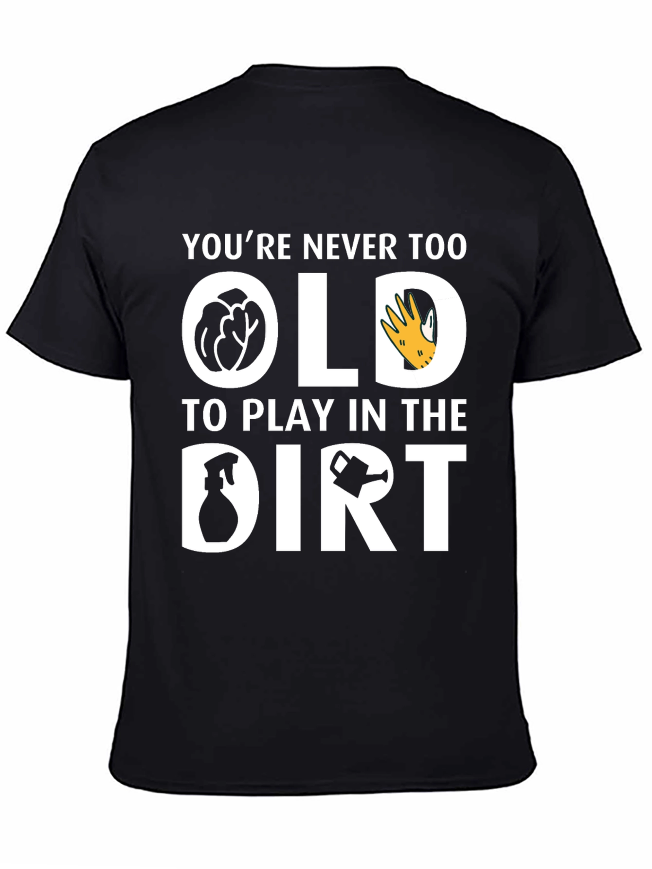 Youre Never Too Old T-Shirt