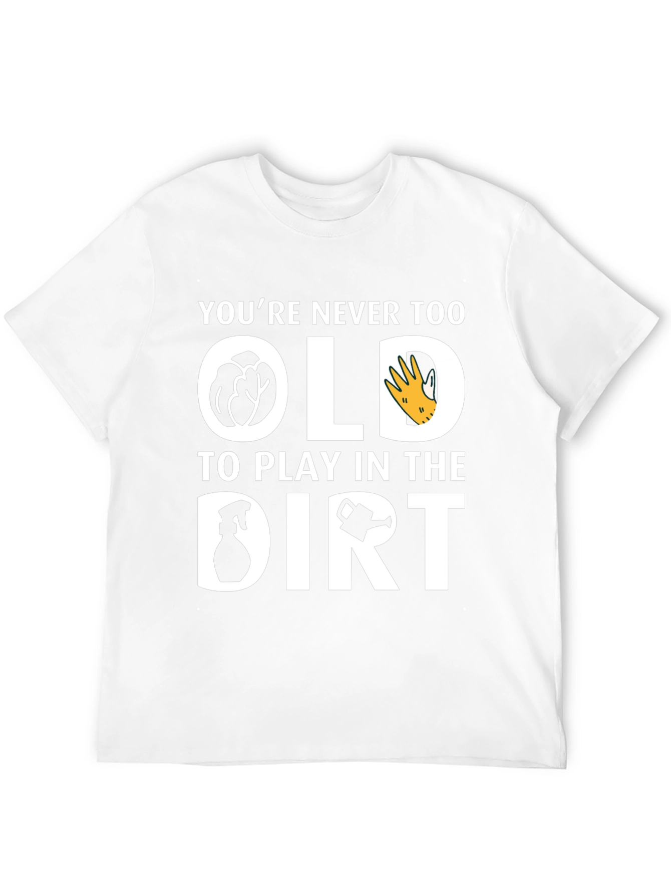Youre Never Too Old T-Shirt