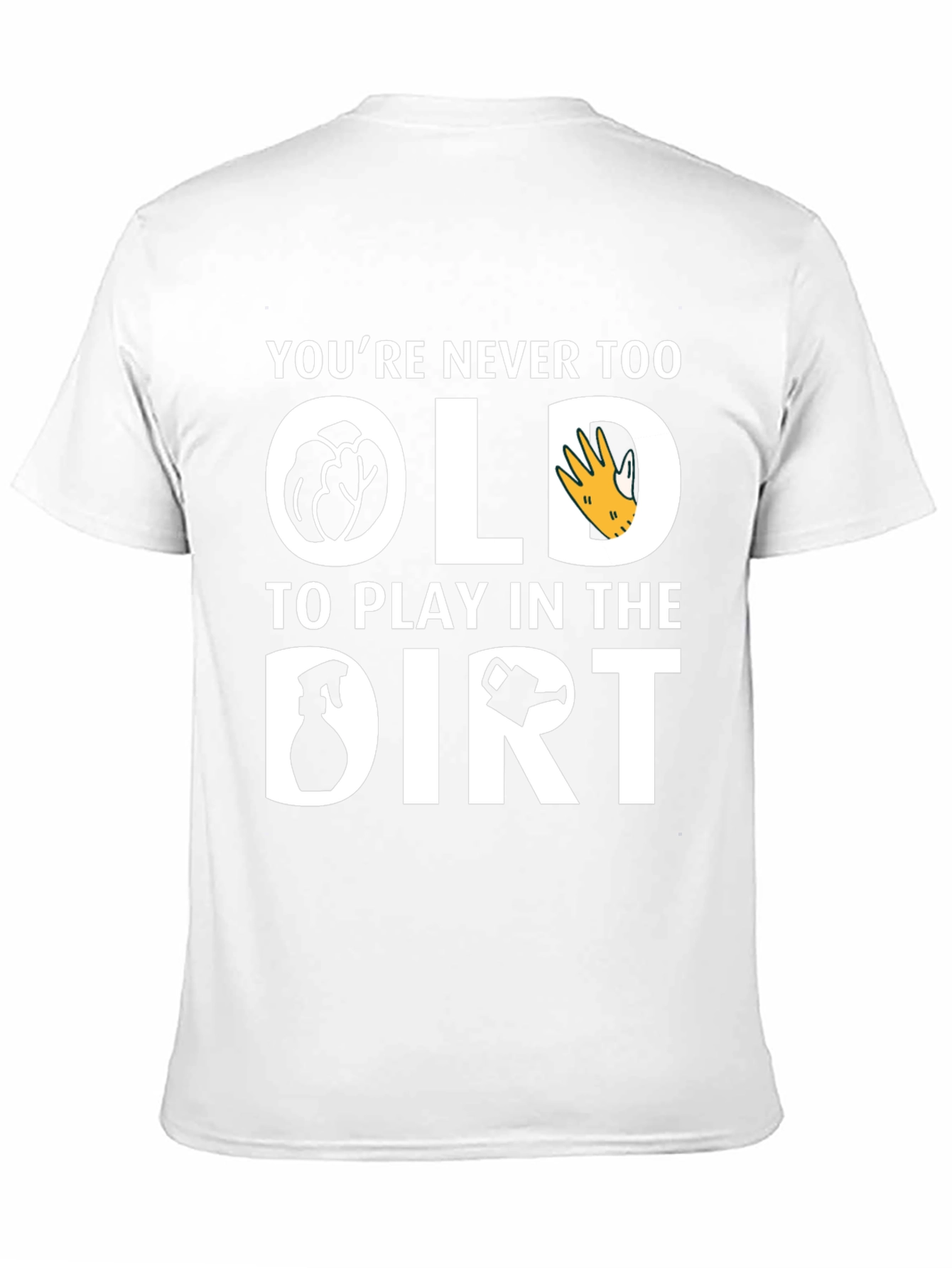 Youre Never Too Old T-Shirt