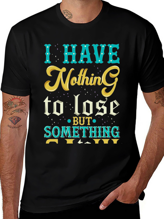 I Have Nothing To Lose Graphic Tee - Casual Black T-Shirt