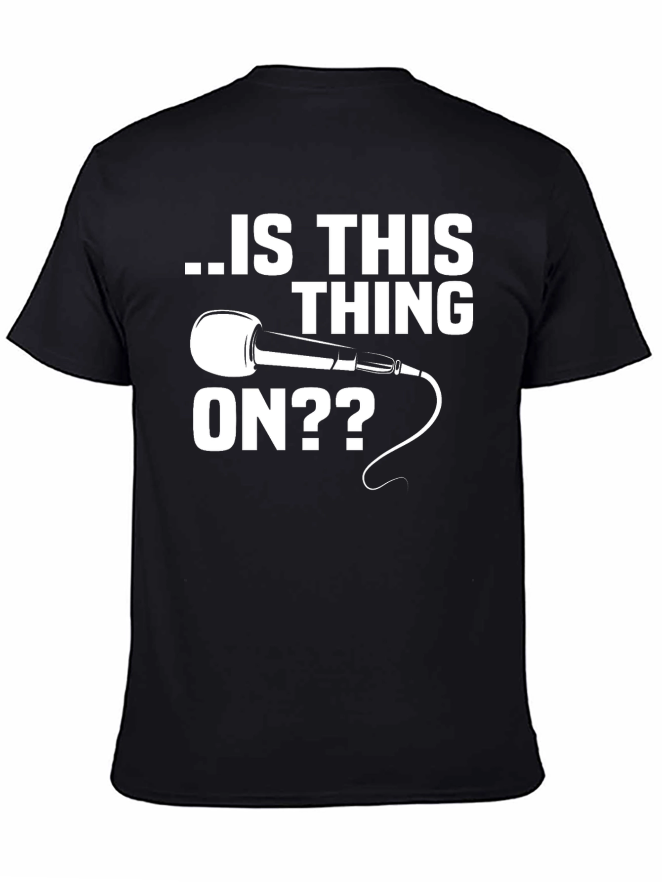 Is This Thing On T-Shirt - Funny Microphone Tee
