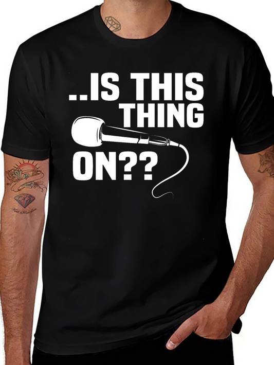 Is This Thing On T-Shirt - Funny Microphone Tee