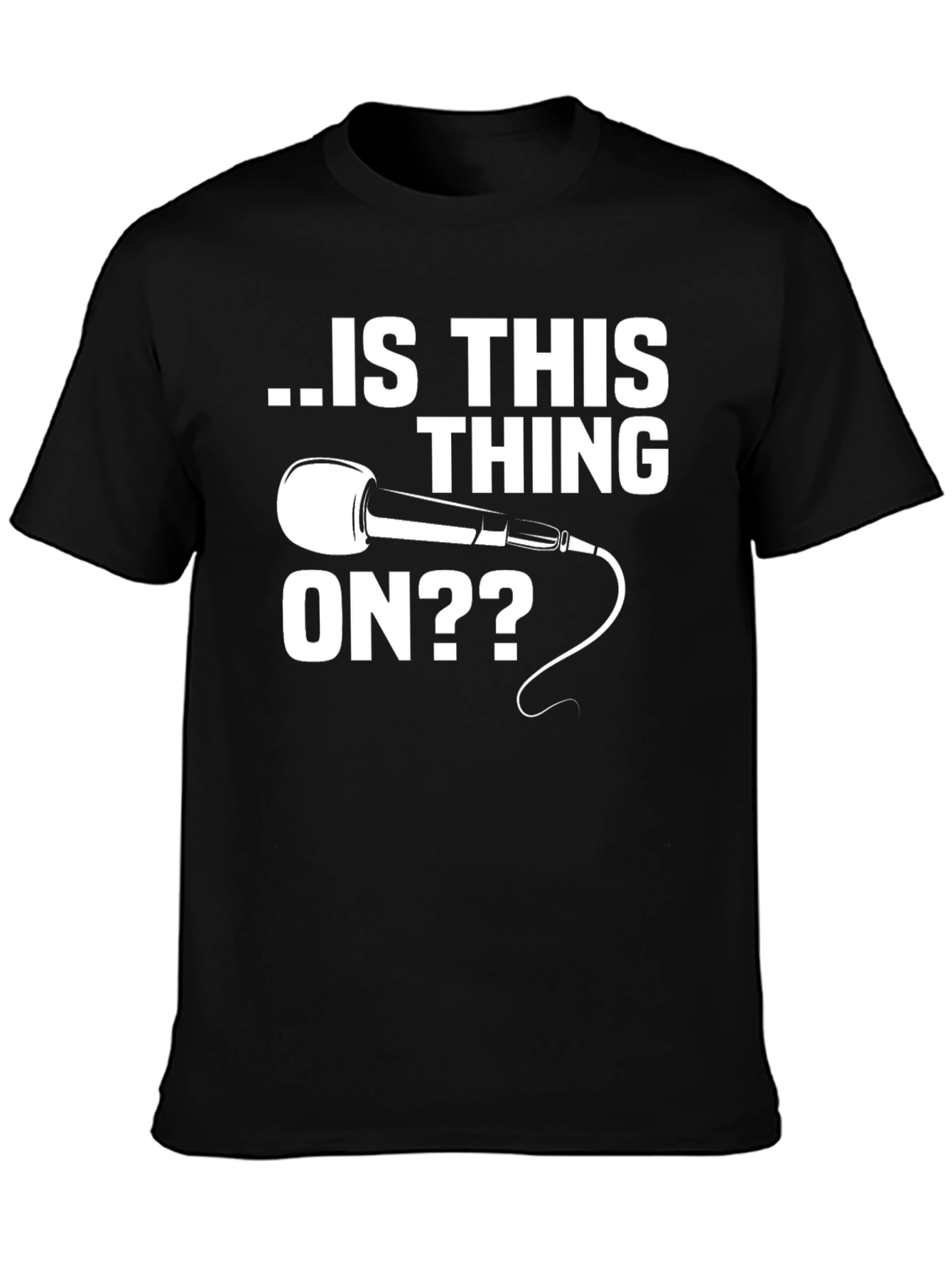 Is This Thing On T-Shirt - Funny Microphone Tee