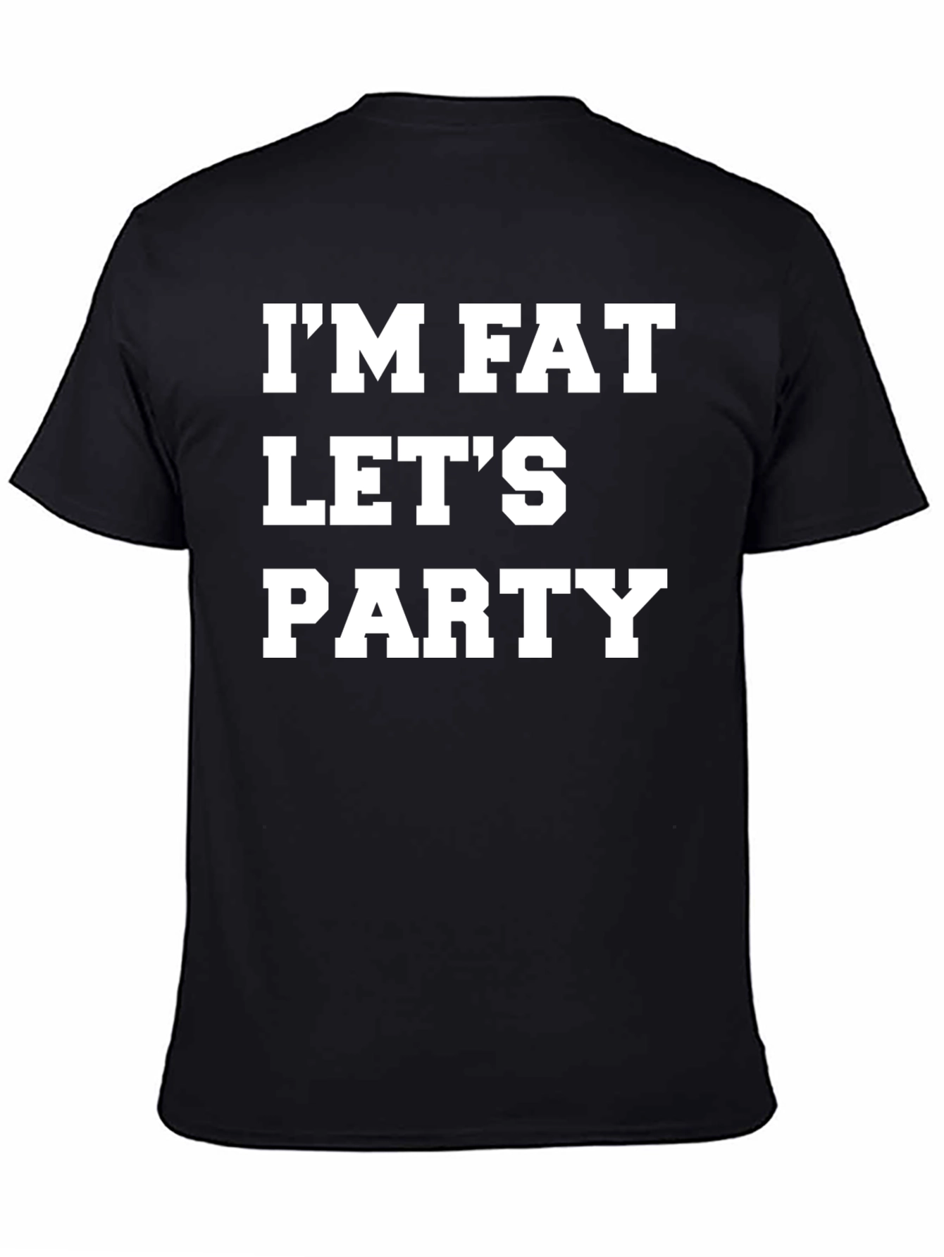 Im Fat Lets Party T-Shirt - Bold Graphic Tee