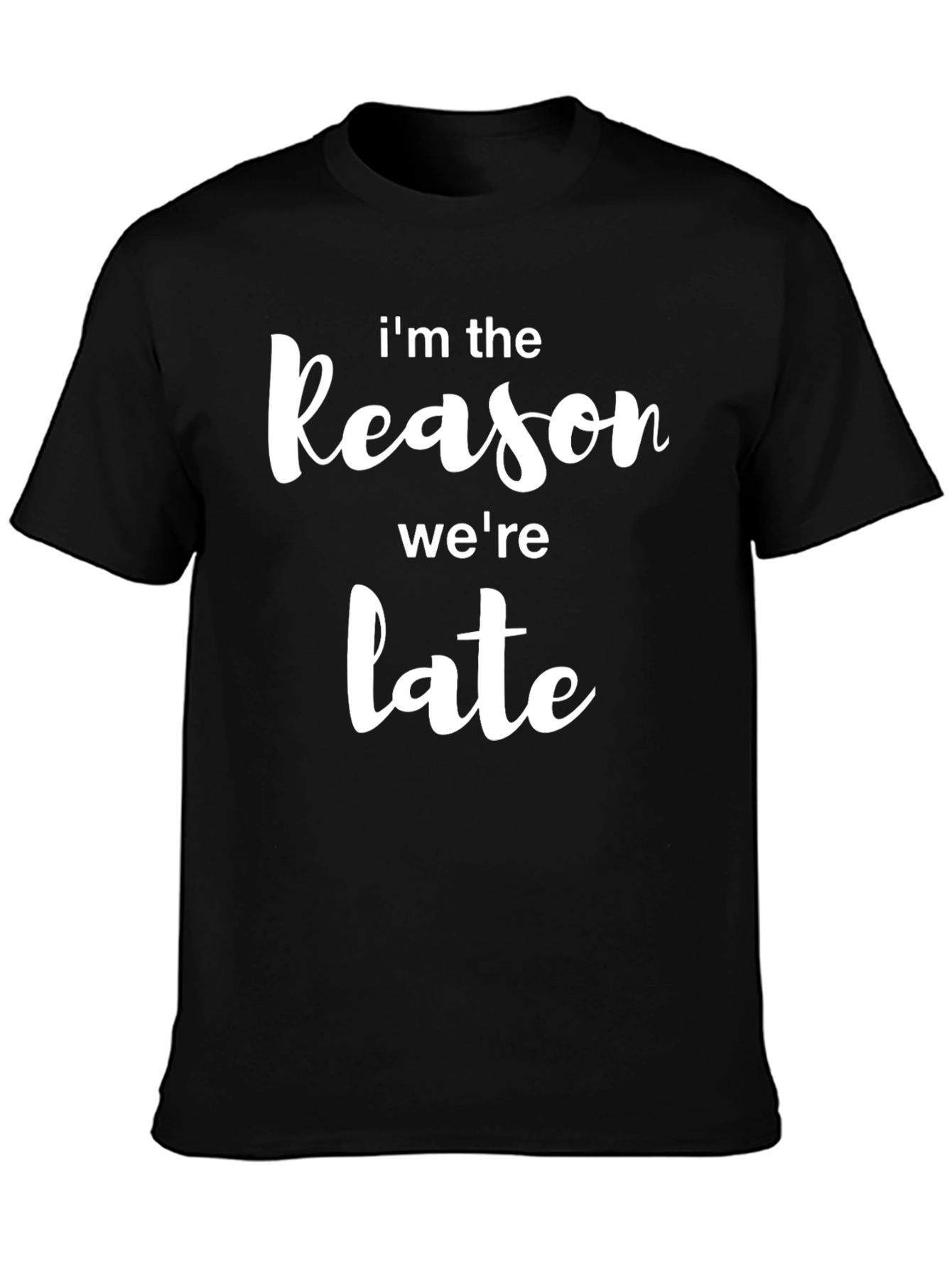 Im The Reason Were Late Mens Black T-Shirt