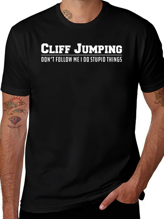 Cliff Jumping T-Shirt - Dont Follow Me I Do Stupid Things