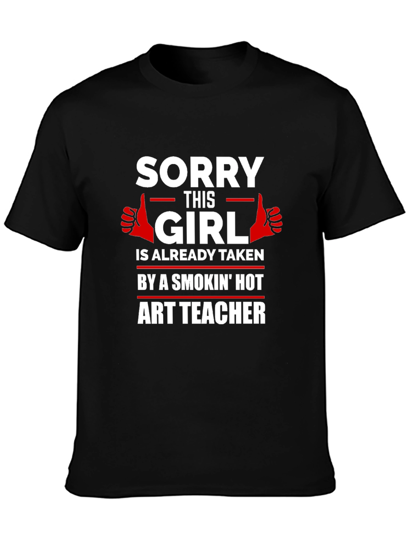 Sorry This Girl Is Taken Art Teacher T-Shirt
