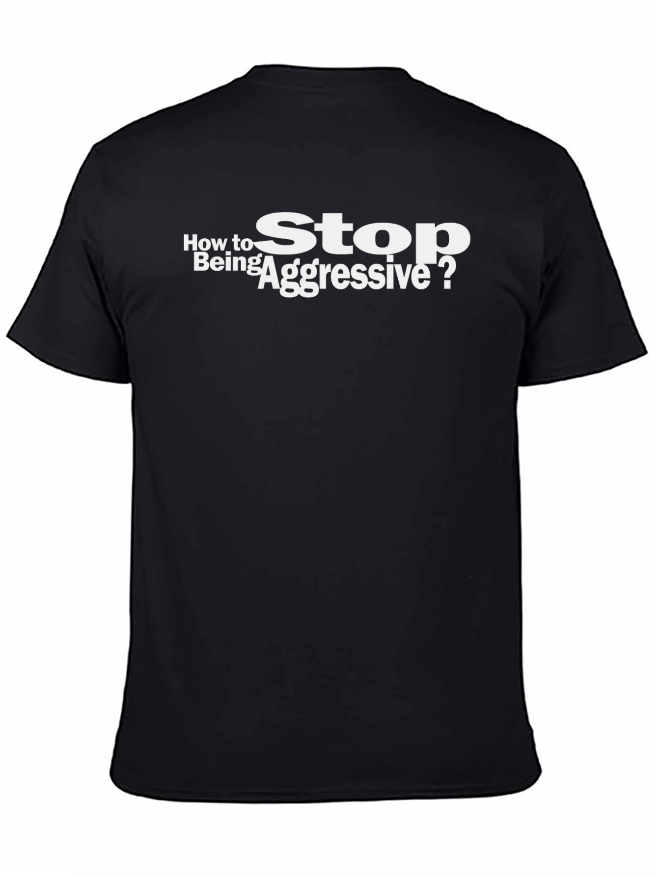 How to Stop Being Aggressive? T-Shirt