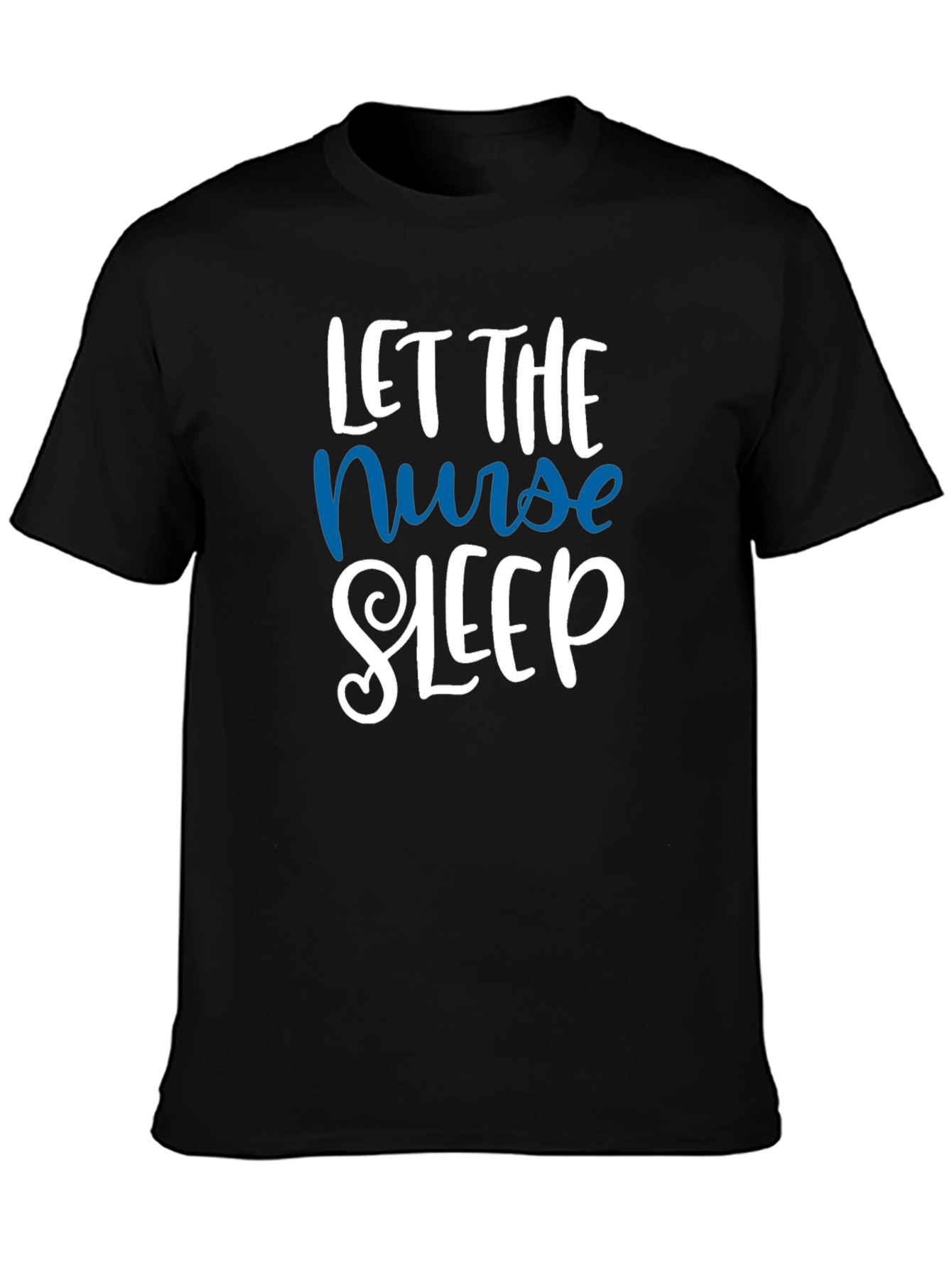 Let the Nurse Sleep T-Shirt - Relaxed Comfort