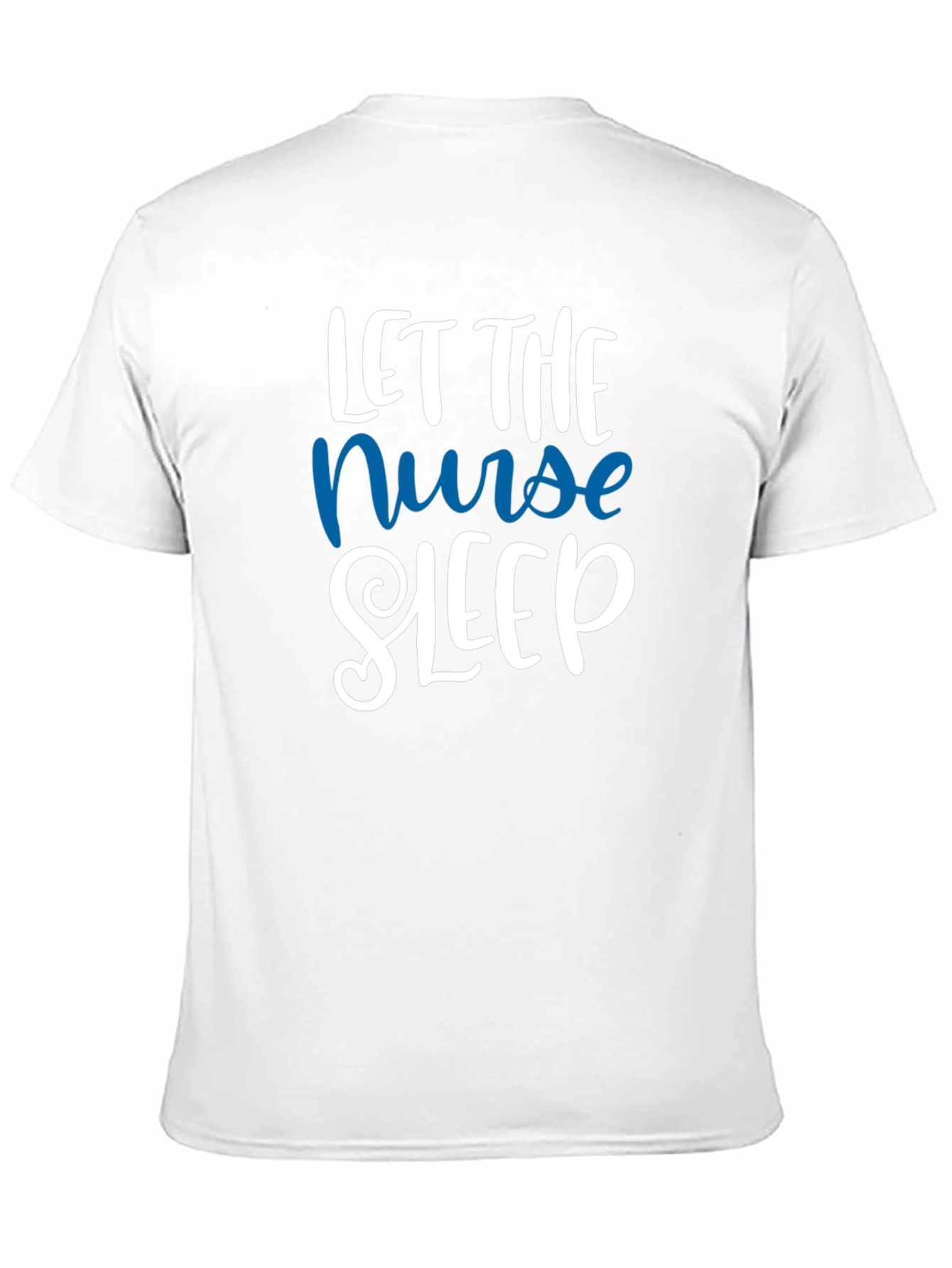 Let the Nurse Sleep T-Shirt - Relaxed Comfort