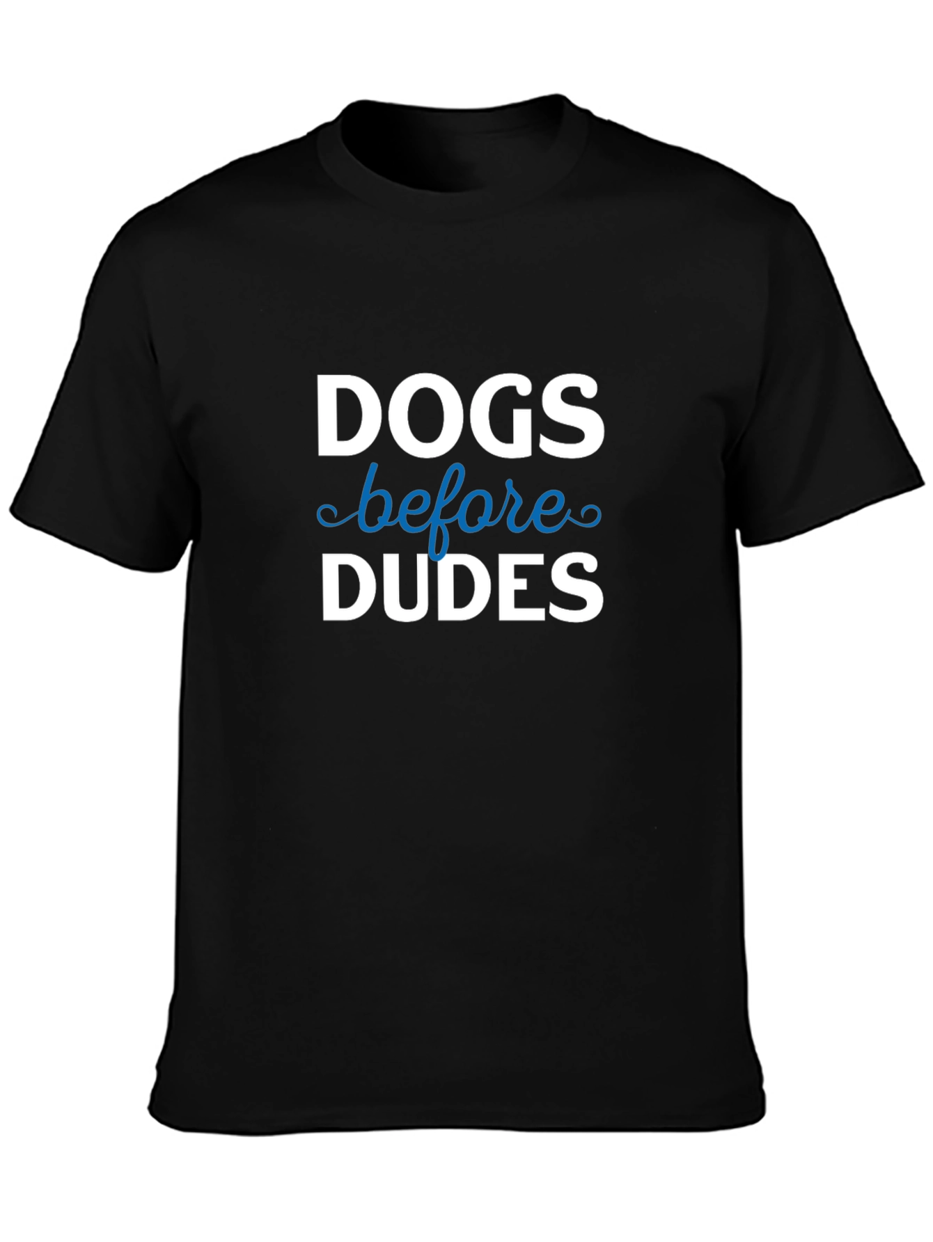 Dogs Before Dudes T-Shirt | Funny Slogan Tee