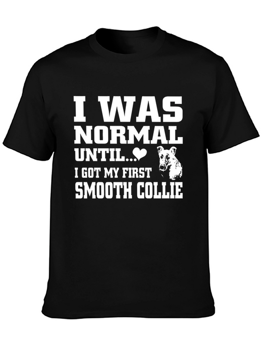 Smooth Collie Lover T-Shirt - I Was Normal Until...
