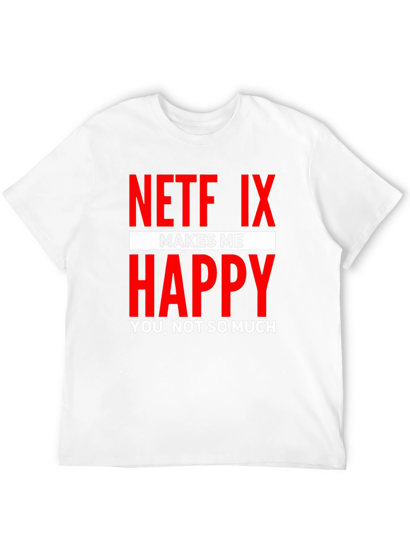 Netflix Makes Me Happy Graphic T-Shirt