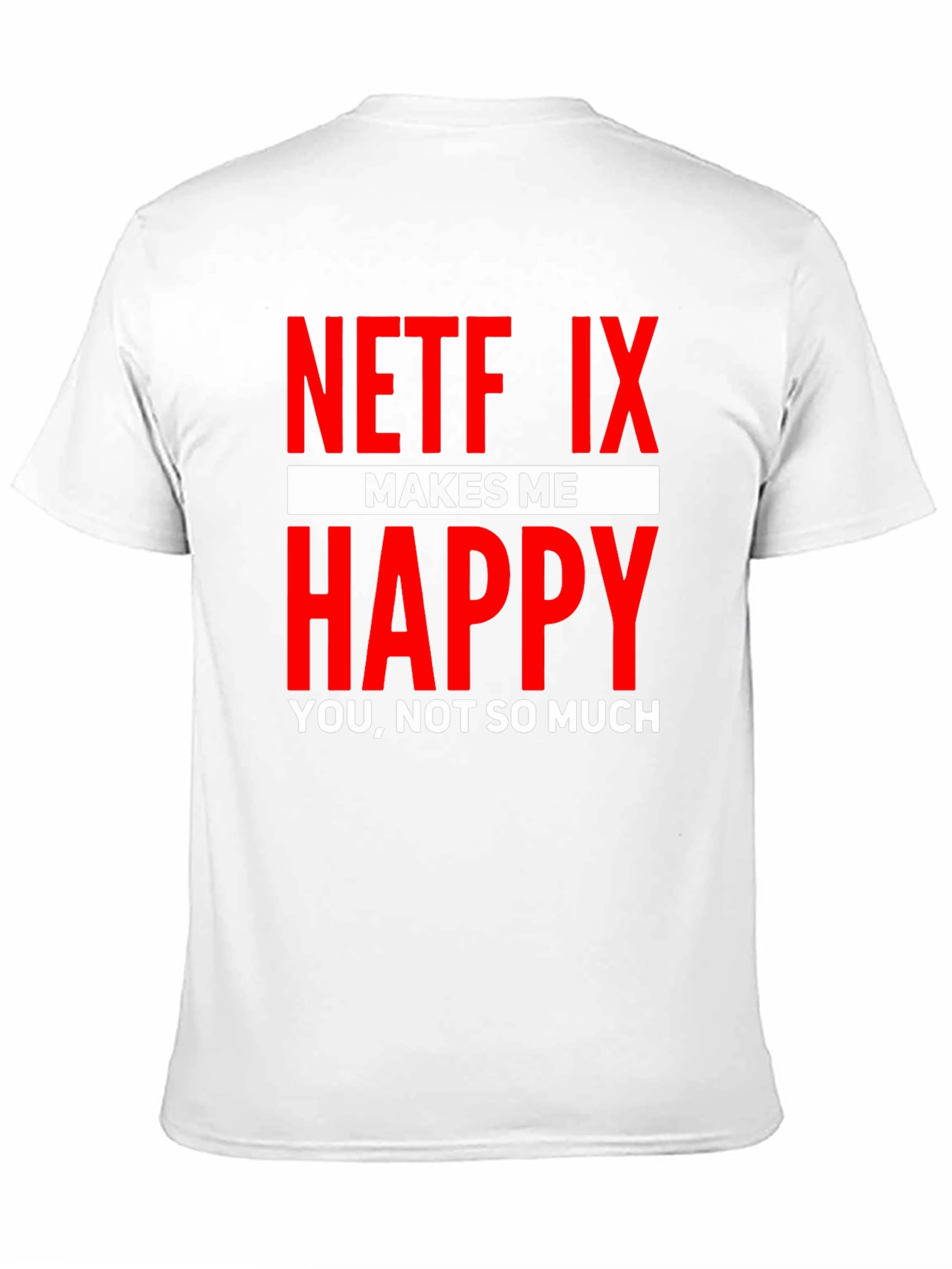 Netflix Makes Me Happy Graphic T-Shirt