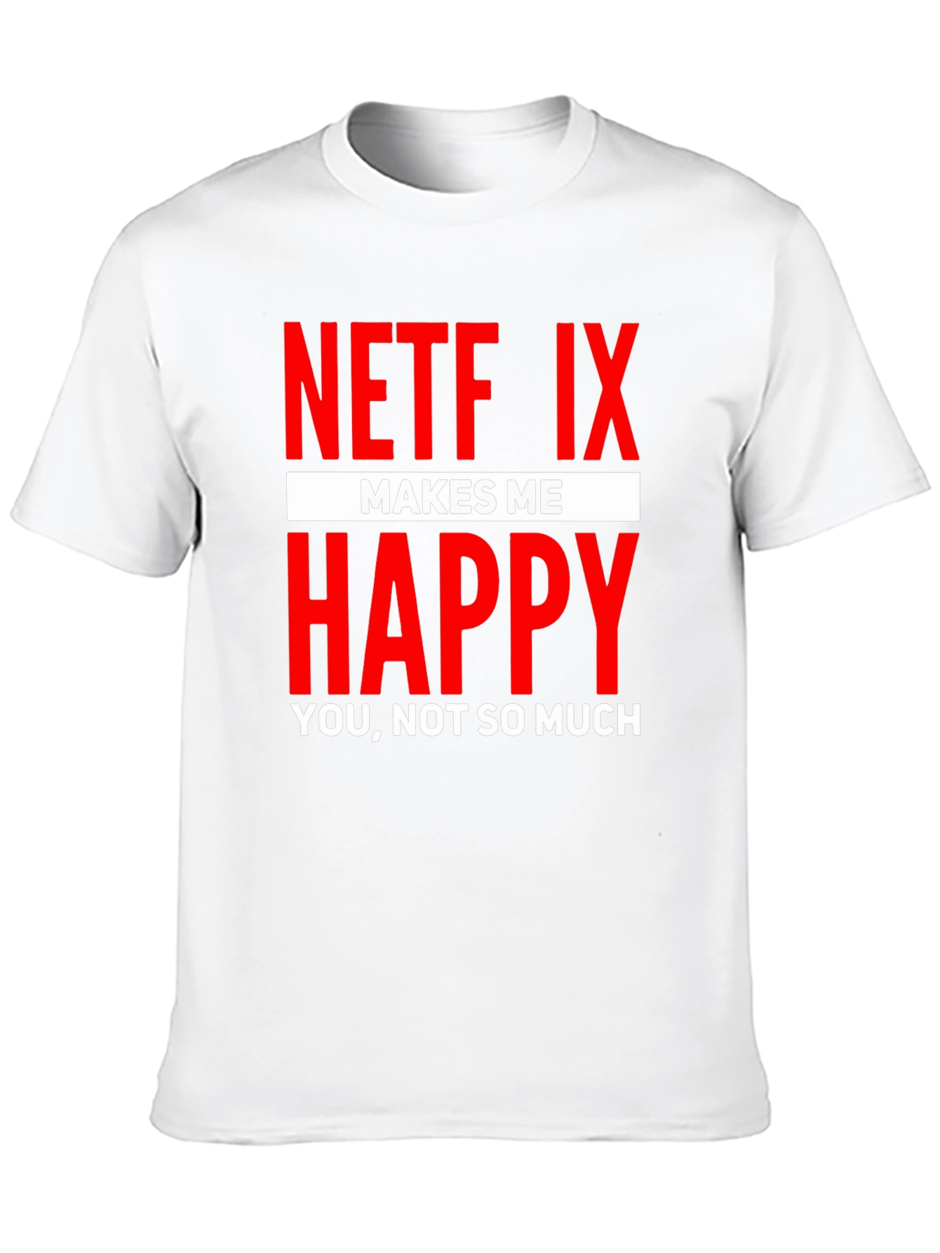 Netflix Makes Me Happy Graphic T-Shirt