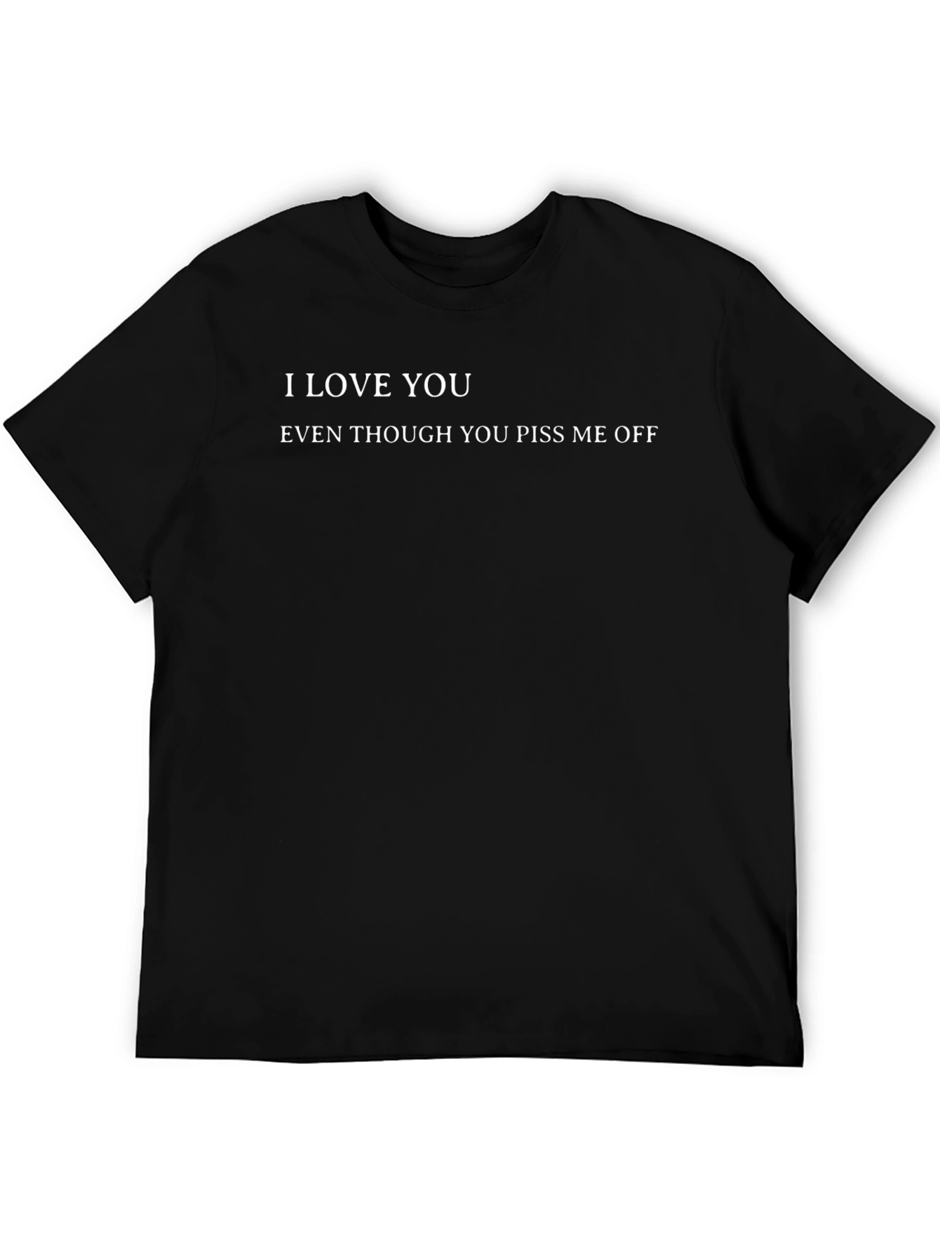 I Love You Offensive Graphic Tee