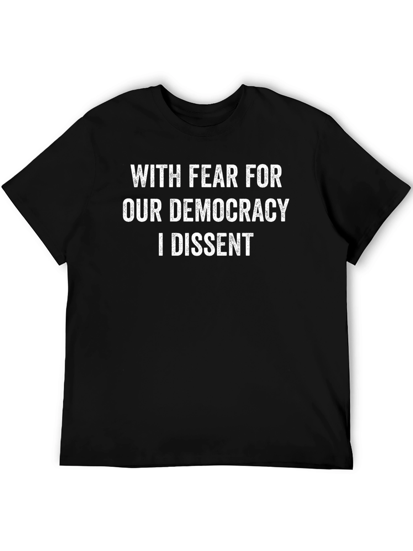 With Fear For Our Democracy I Dissent T-Shirt