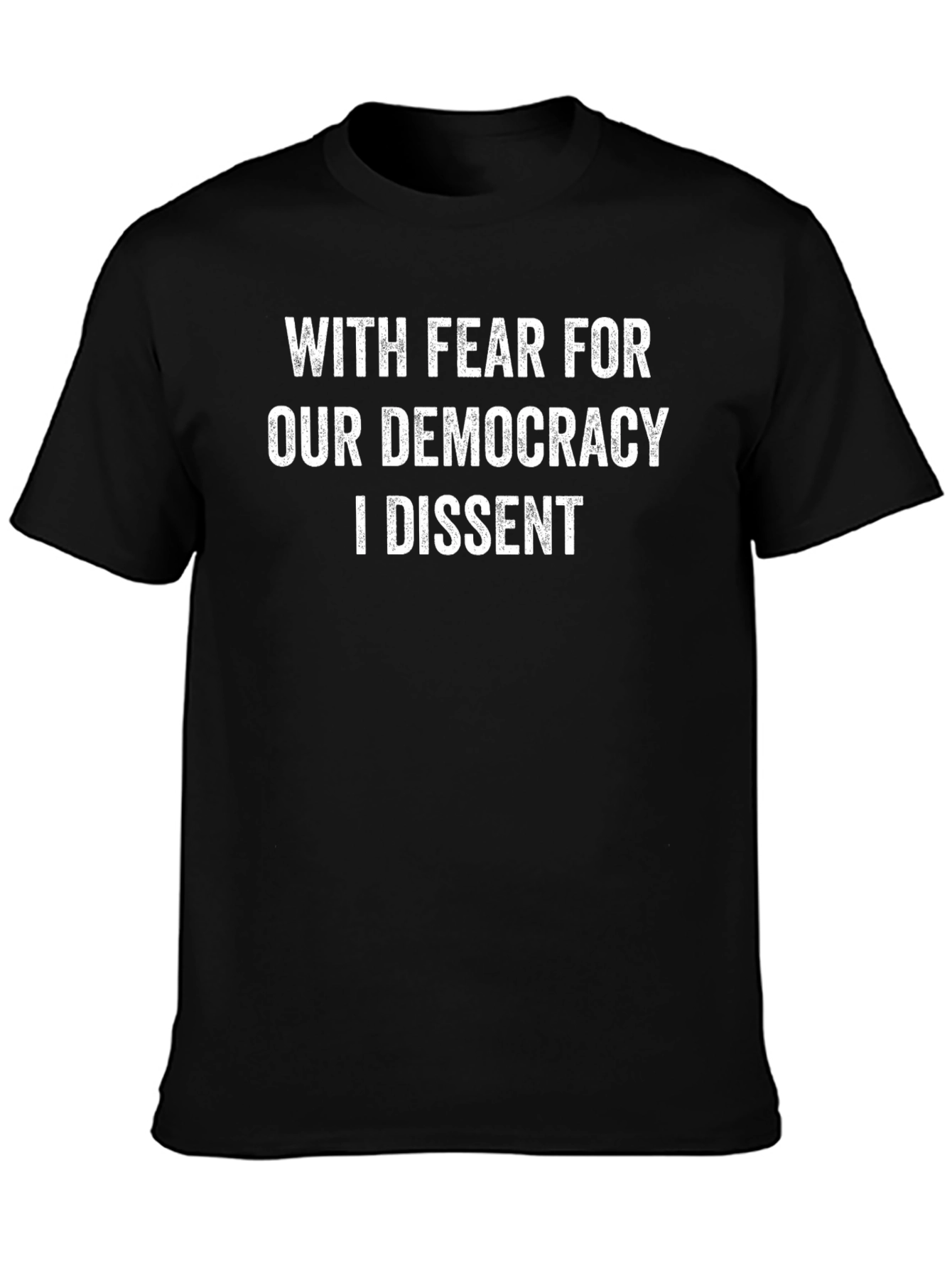 With Fear For Our Democracy I Dissent T-Shirt