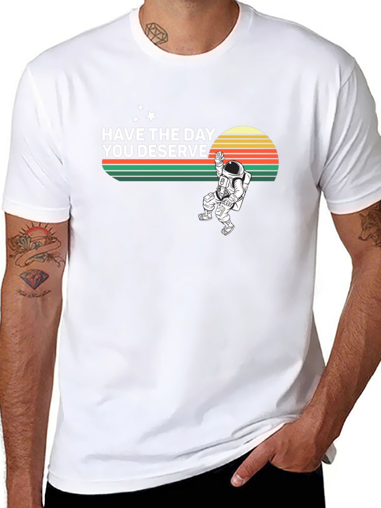 Have the Day You Deserve Graphic T-Shirt