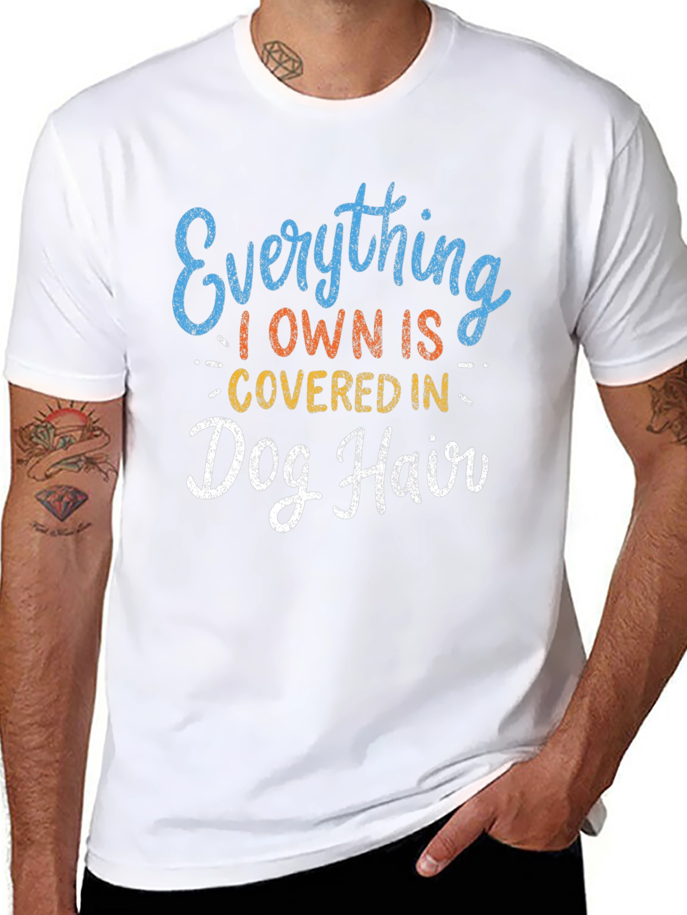Everything I Own is Covered in Dog Hair T-Shirt