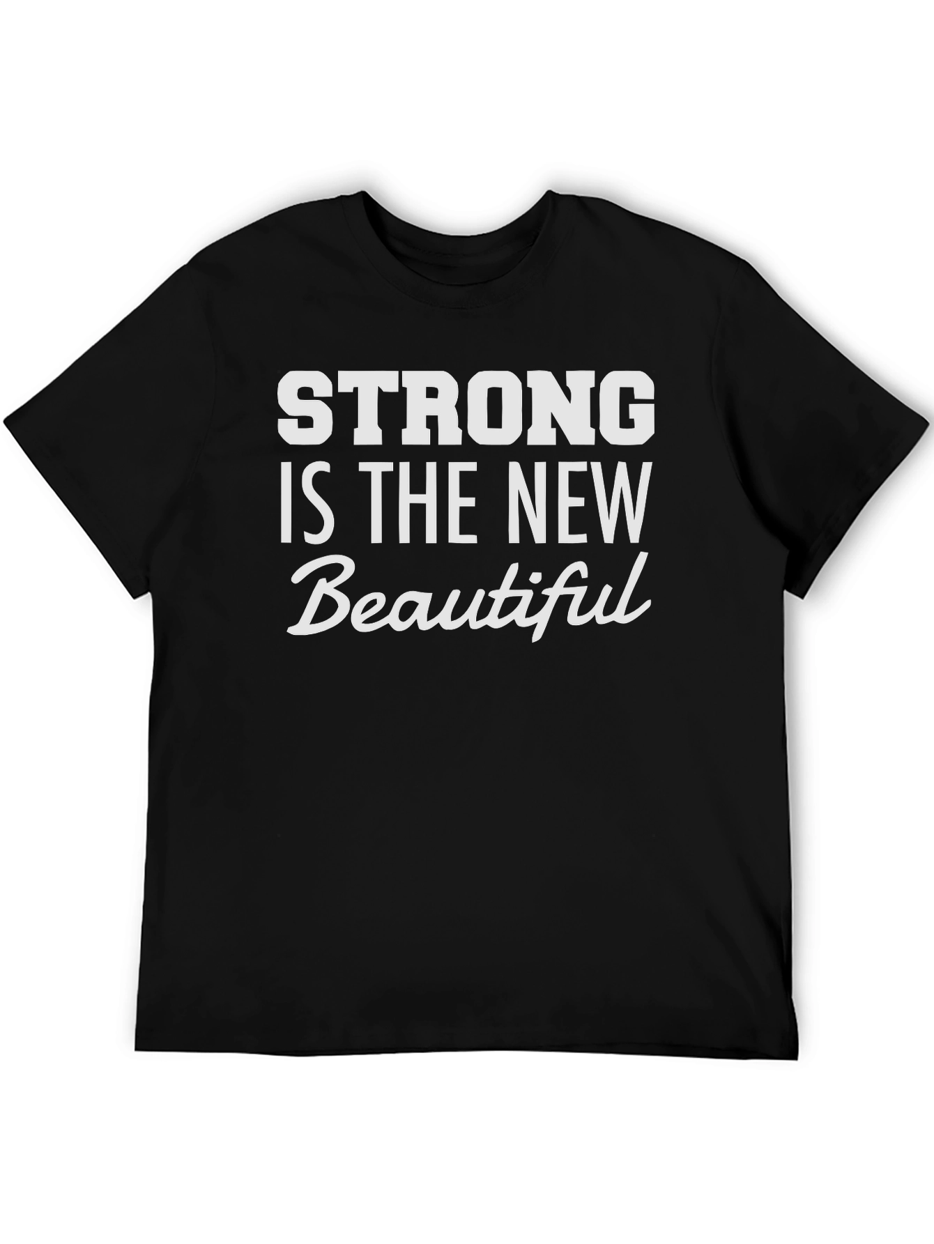 Strong Is The New Beautiful Graphic Tee