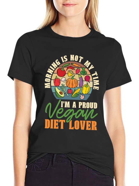 Vegan Diet Lover T-Shirt - Morning Not My Time