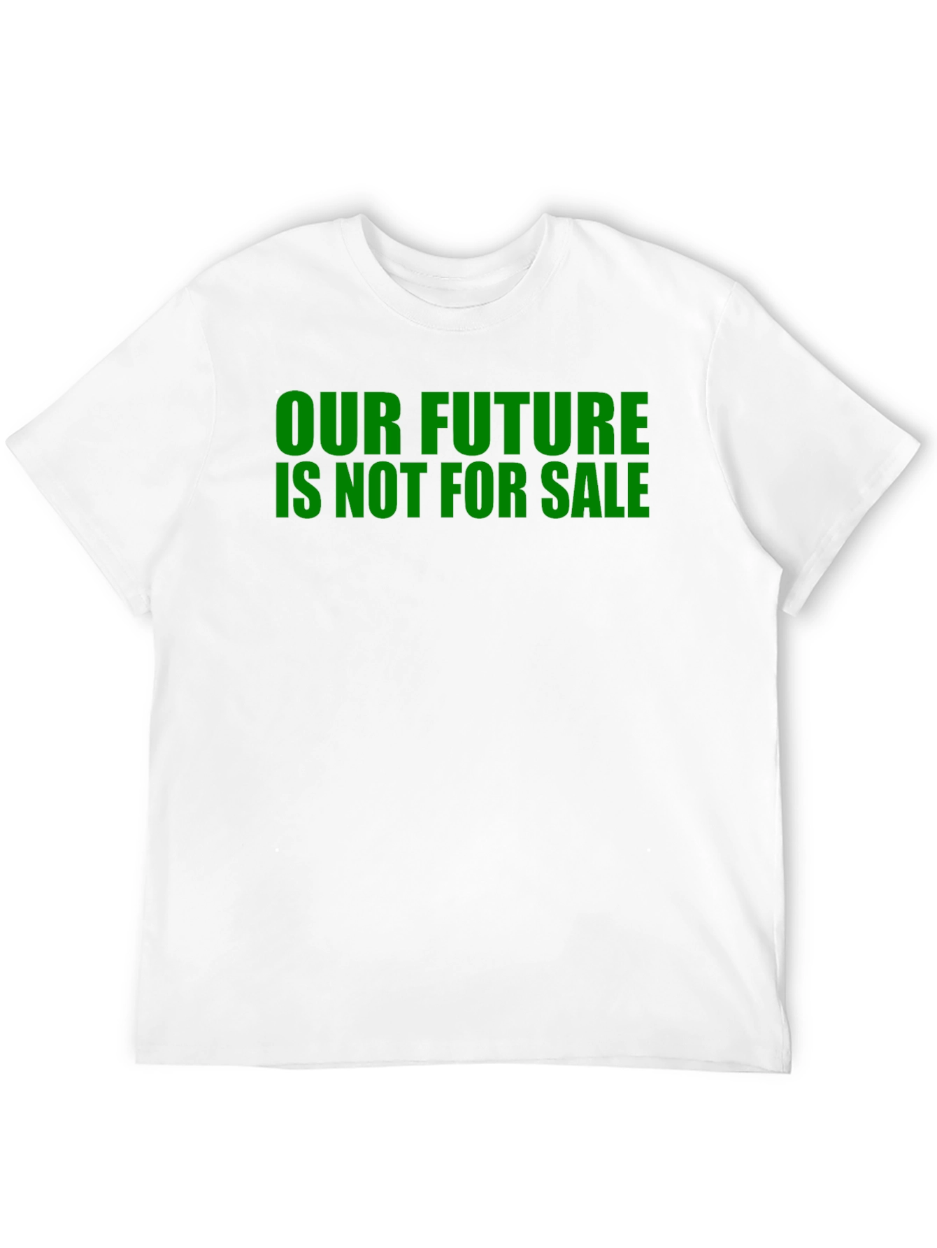 Our Future Is Not For Sale Slogan T-Shirt