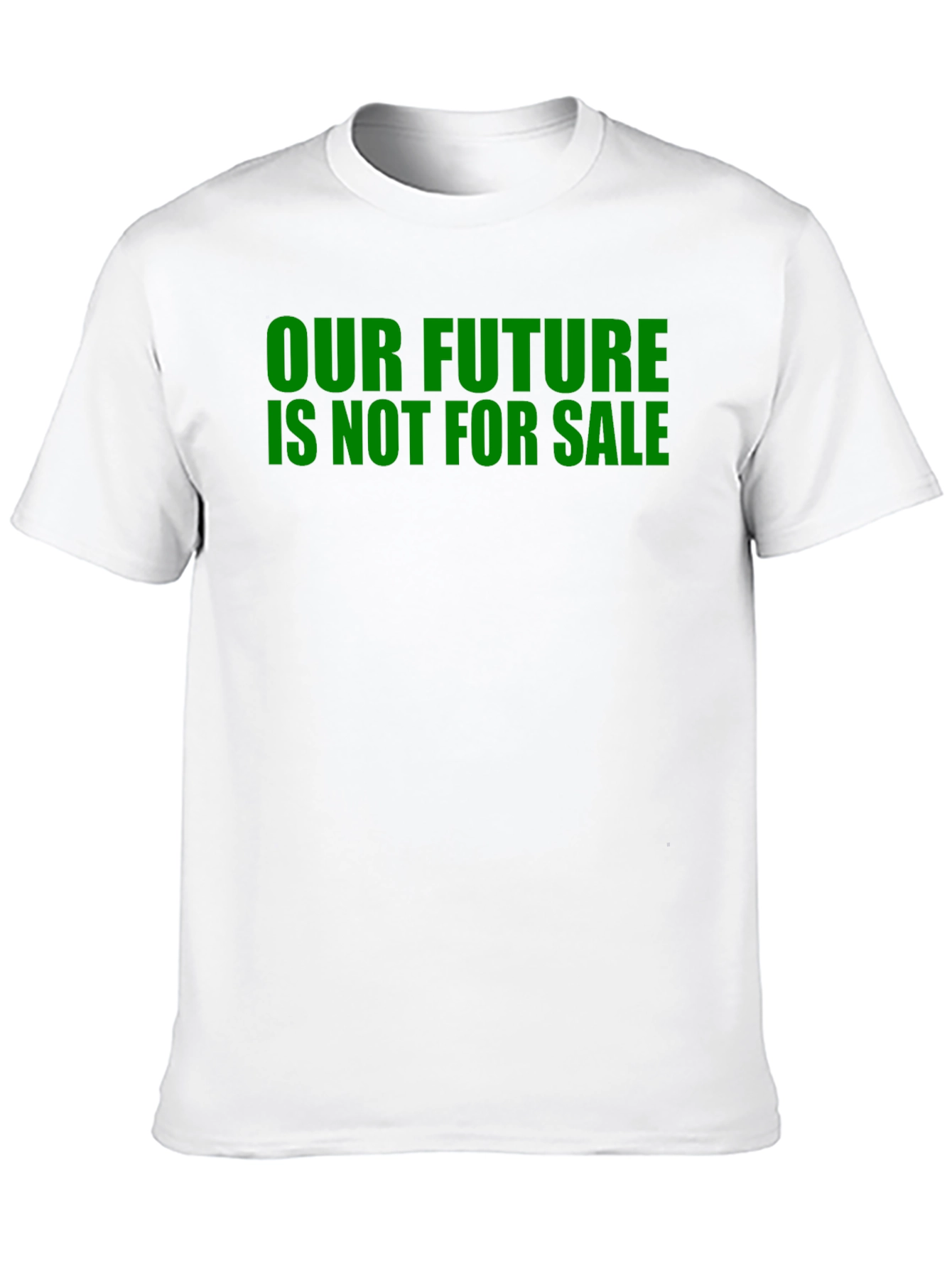 Our Future Is Not For Sale Slogan T-Shirt