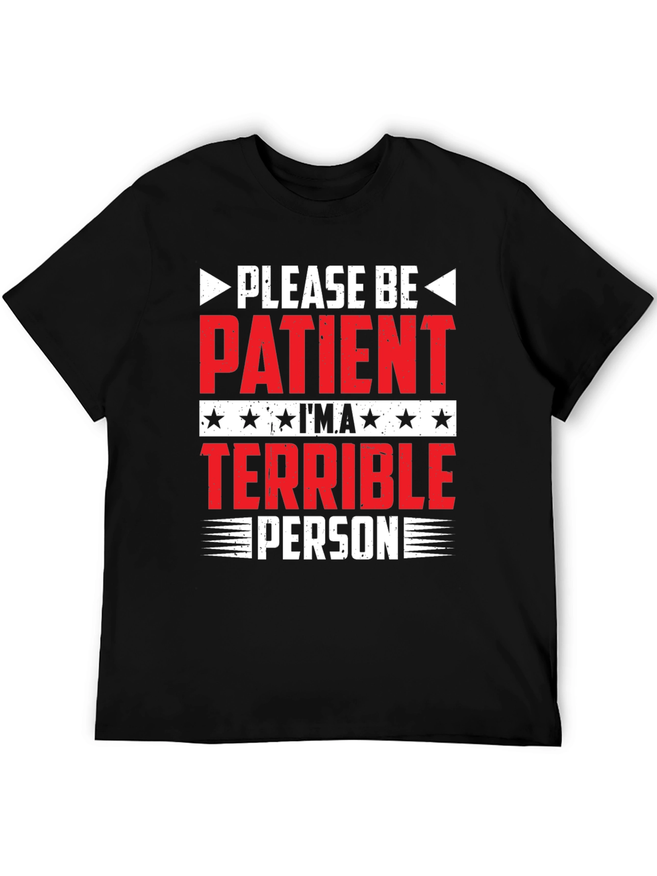 Funny Please Be Patient Terrible Person Graphic Tee
