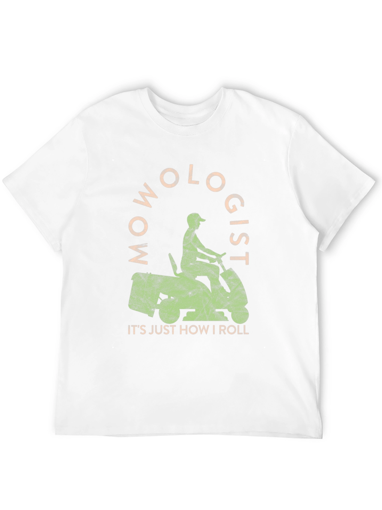 Mowologist T-Shirt: Its Just How I Roll!