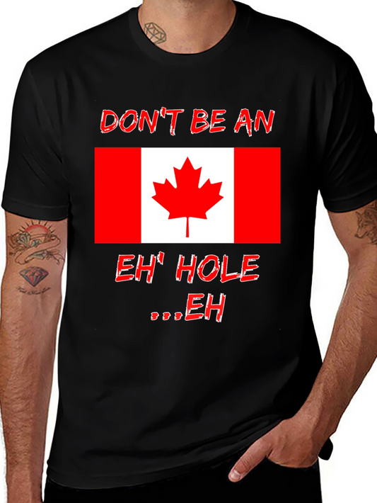 Canadian Humor T-Shirt - Dont Be An Eh Hole